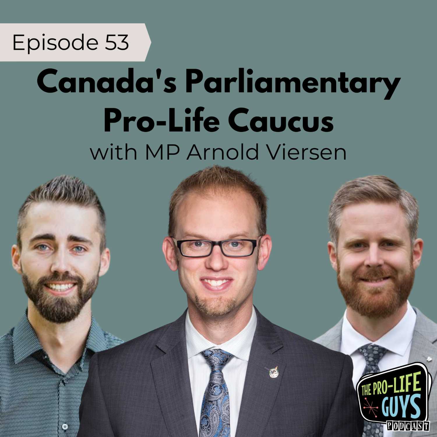 53: Canada’s Parliamentary Pro-Life Caucus | MP Arnold Viersen