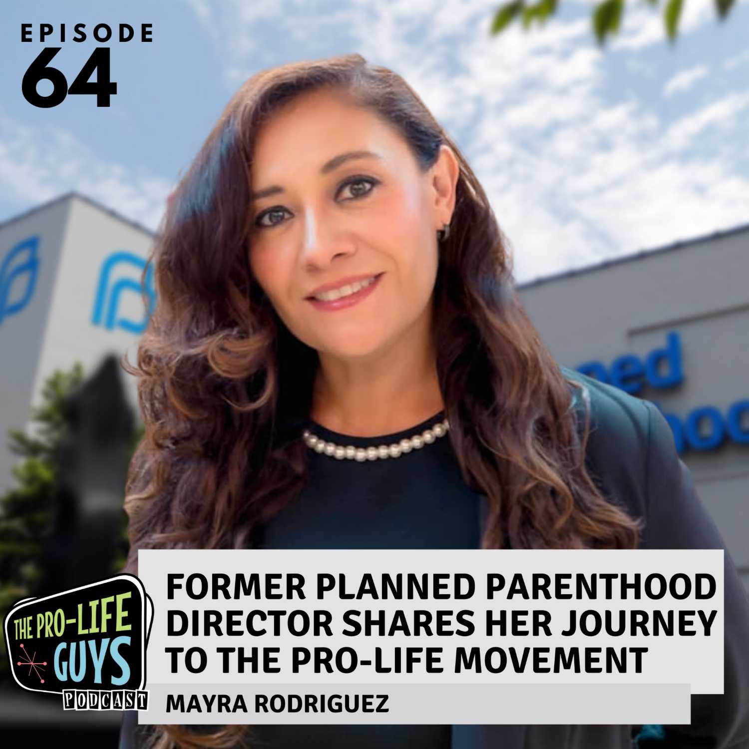 64: A Former Planned Parenthood Director Shares Her Journey to the Pro-Life Movement | Mayra Rodriguez