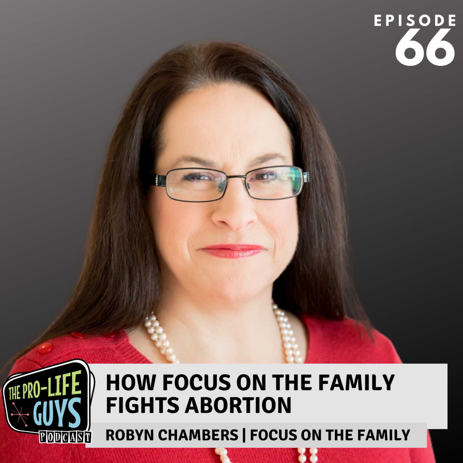 66: How Focus on the Family Fights Abortion | Robyn Chambers