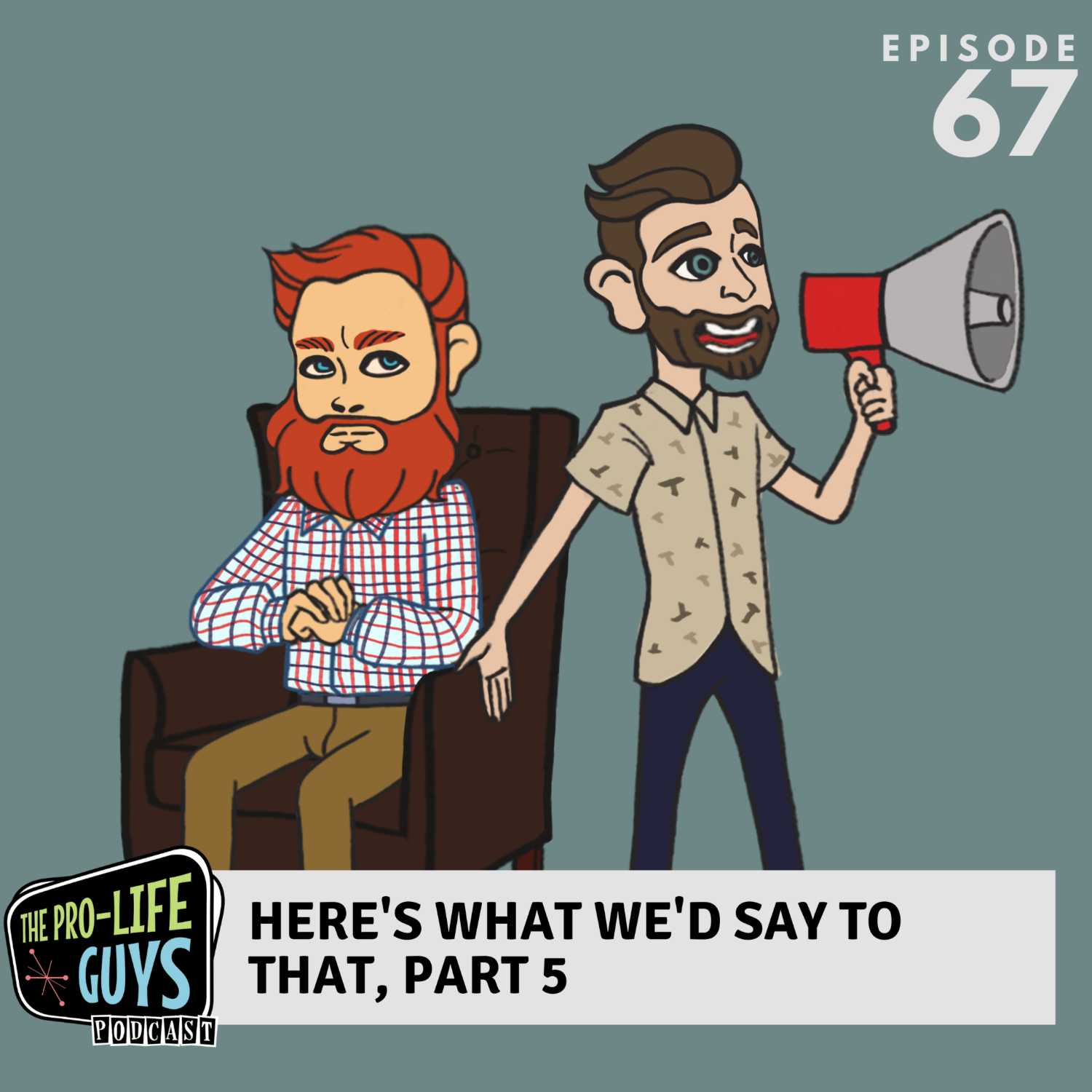 67: Here’s What We’d Say to That, Part 5