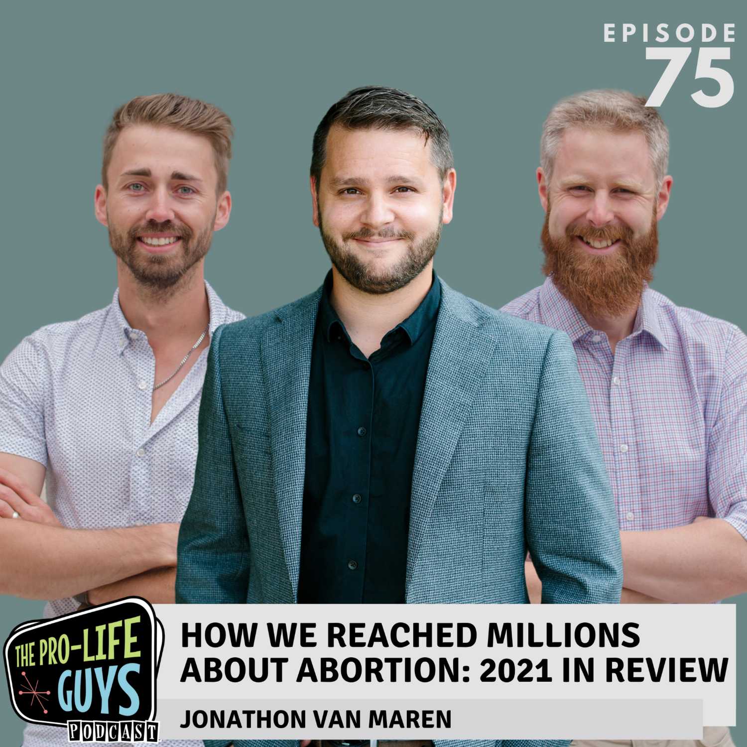 75: How We Reached Millions About Abortion: 2021 in Review | Jonathon Van Maren