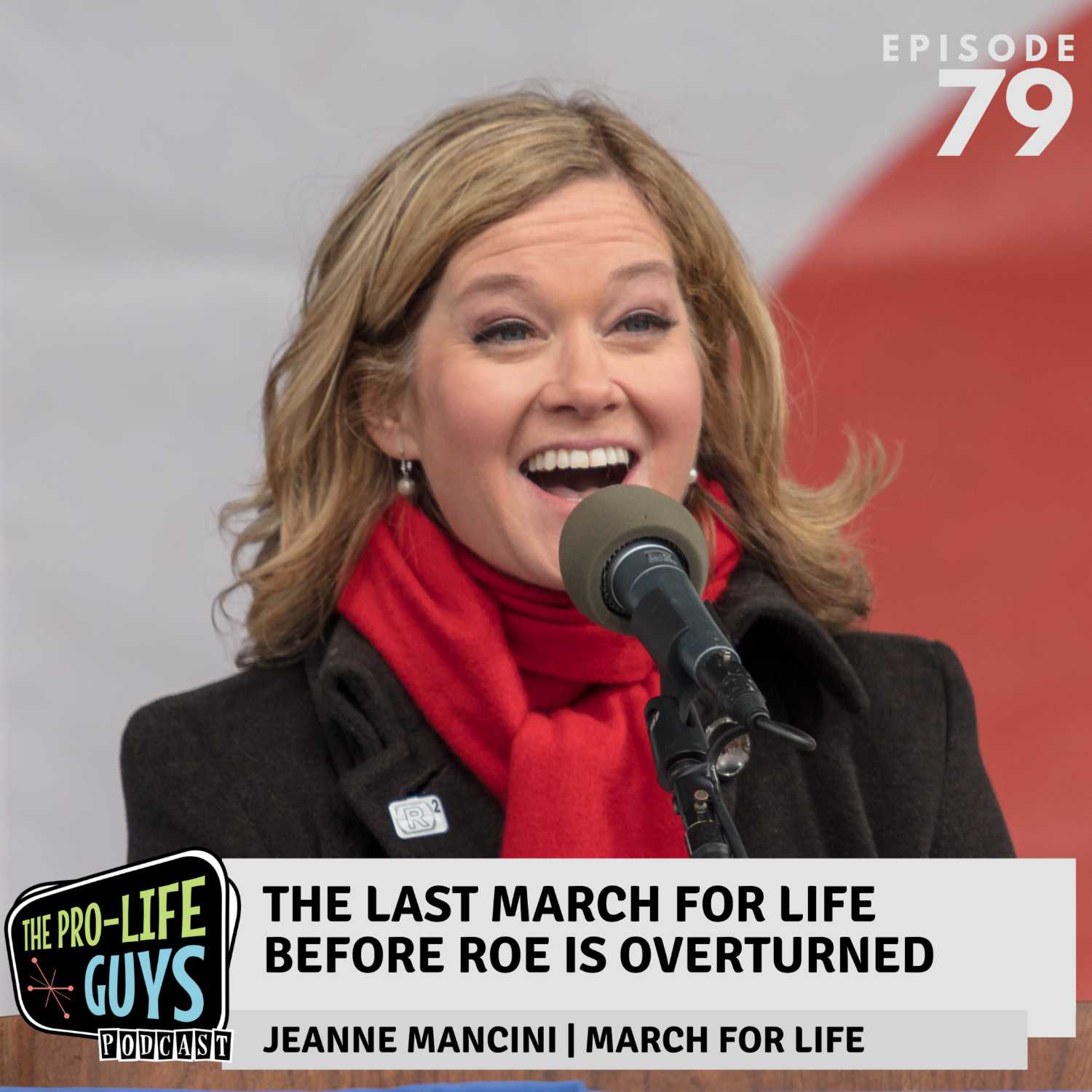 79: The Last March for Life Before Roe is Overturned | Jeanne Mancini