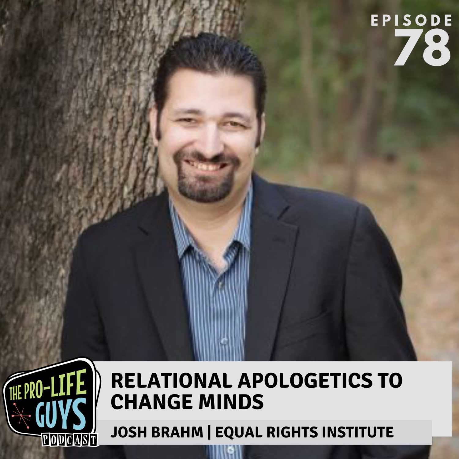 78: Relational Apologetics to Change Minds | Josh Brahm