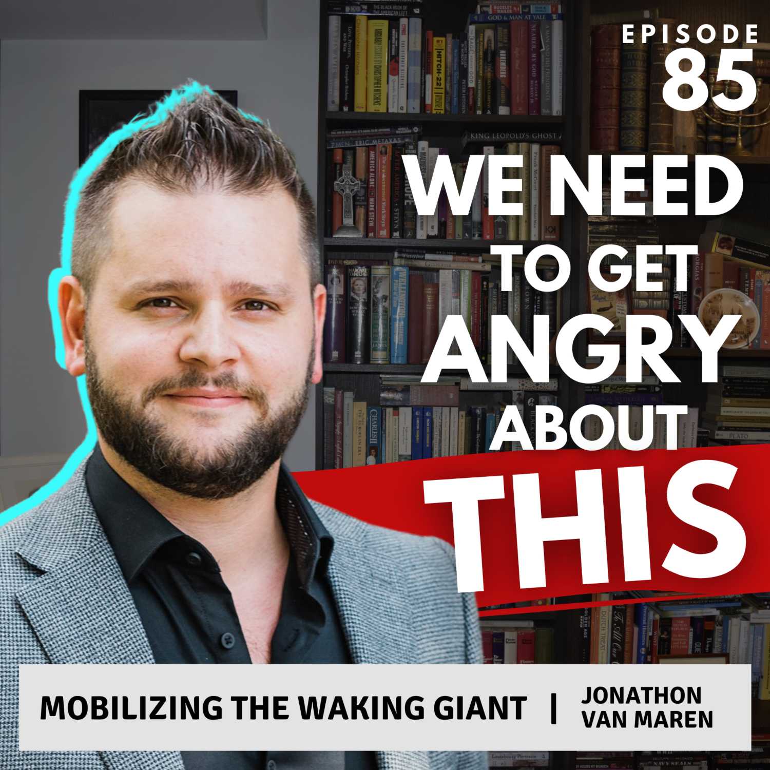 85: Mobilizing the Waking Giant | Jonathon Van Maren
