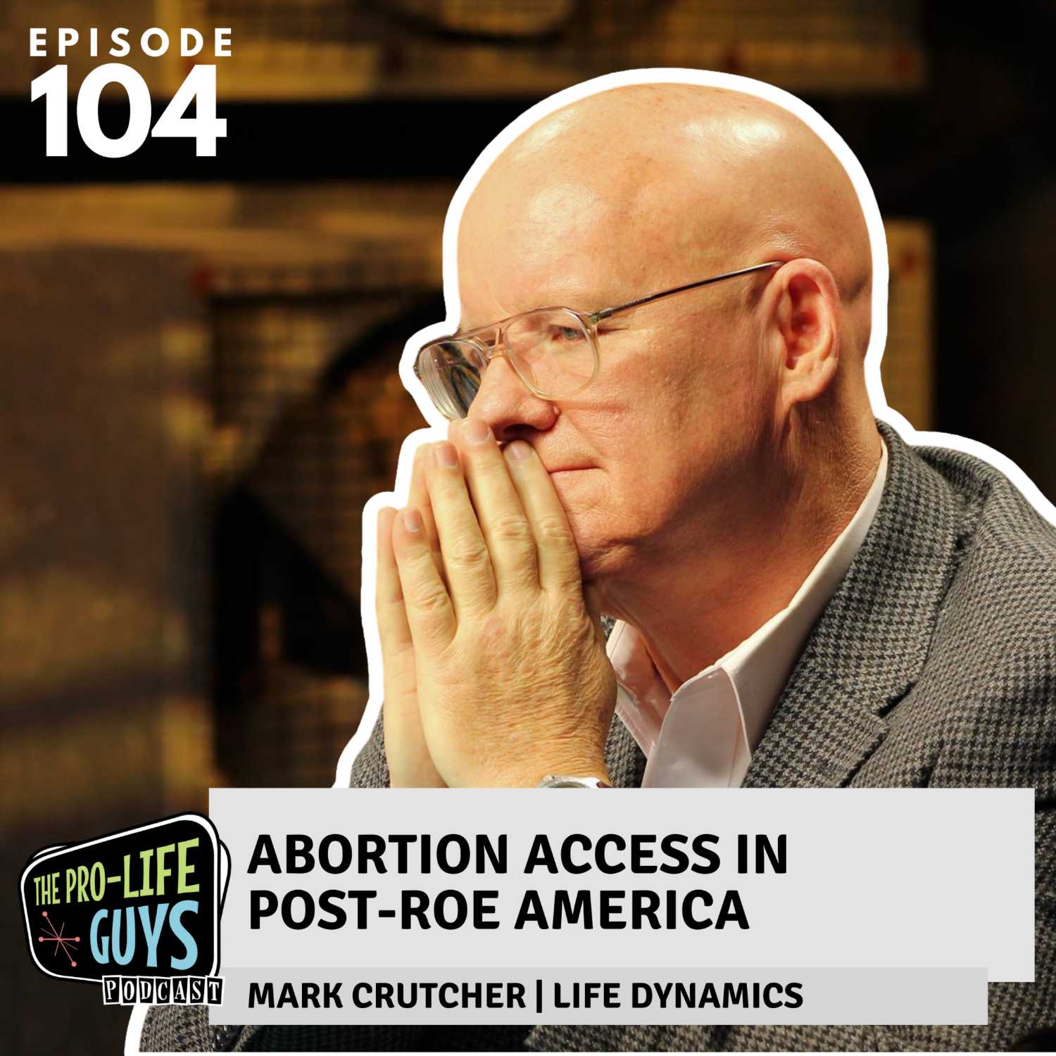104: Abortion Access in Post-Roe America | ft. Mark Crutcher