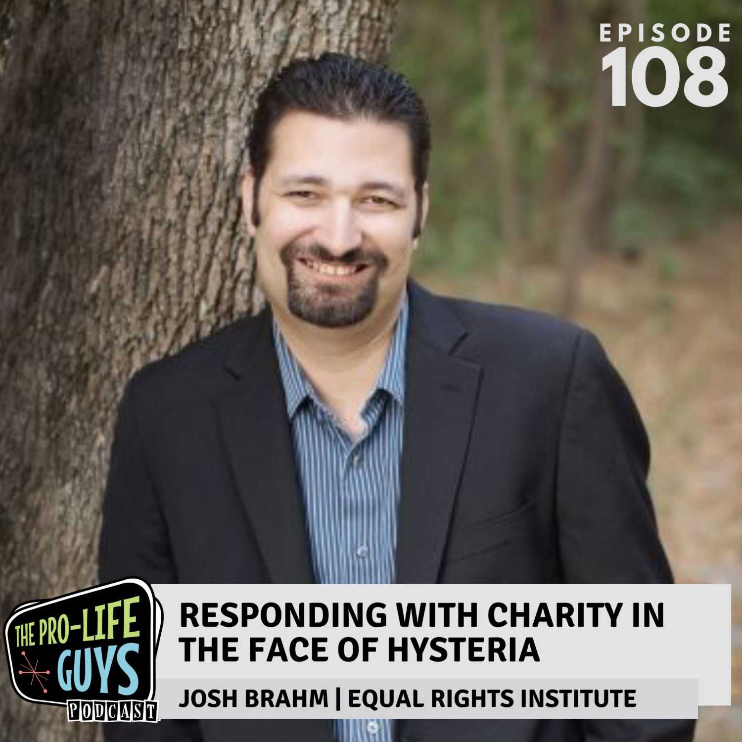 108: Responding with Charity in the Face of Hysteria | ft. Josh Brahm