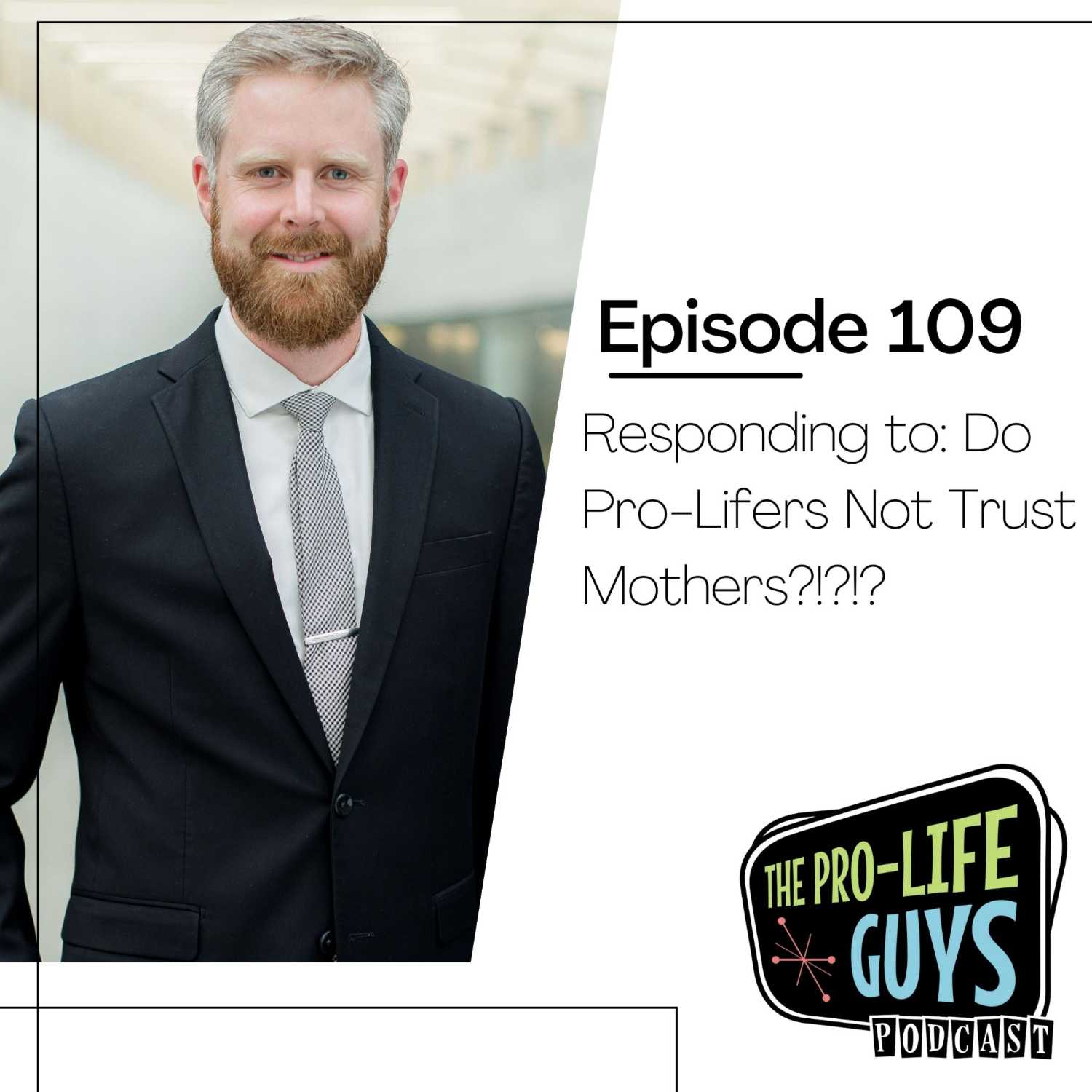 109: Do Pro-Lifers Not Trust Mothers?!?!?!