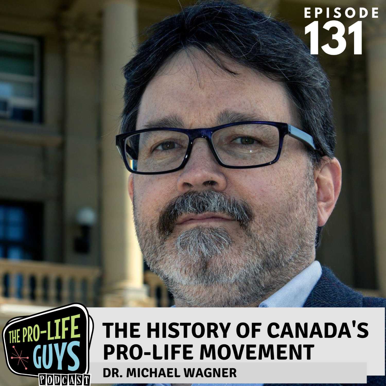 131: This History of Canada's Pro-Life Movement | ft. Dr. Michael Wagner