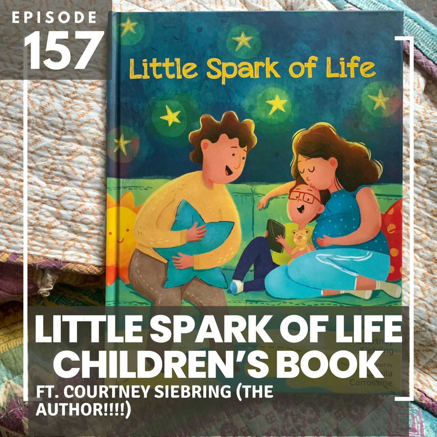 157: Little Spark of Life | ft. author Courtney Siebring