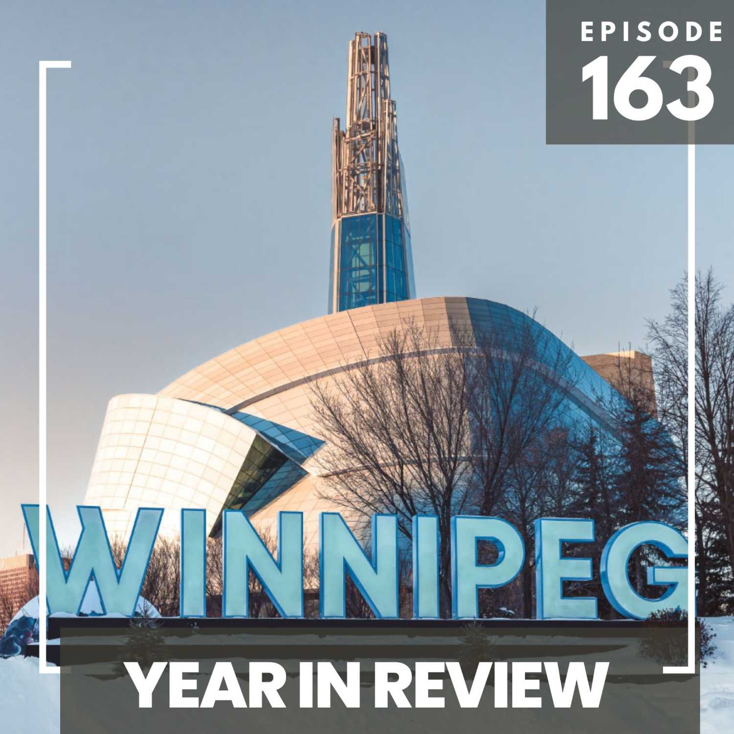163: Year in Review - Winnipeg | ft. Kyle Coffey