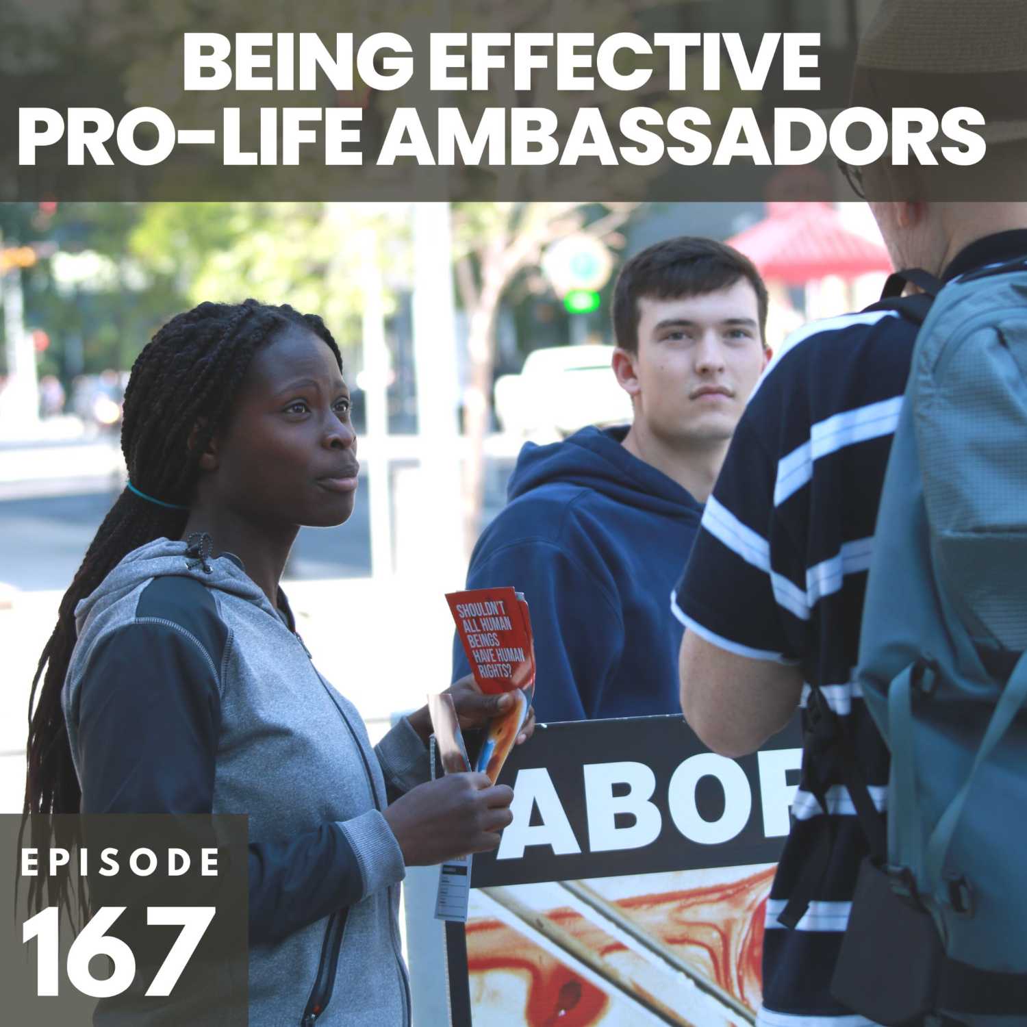 167: Being Effective Pro-Life Ambassadors