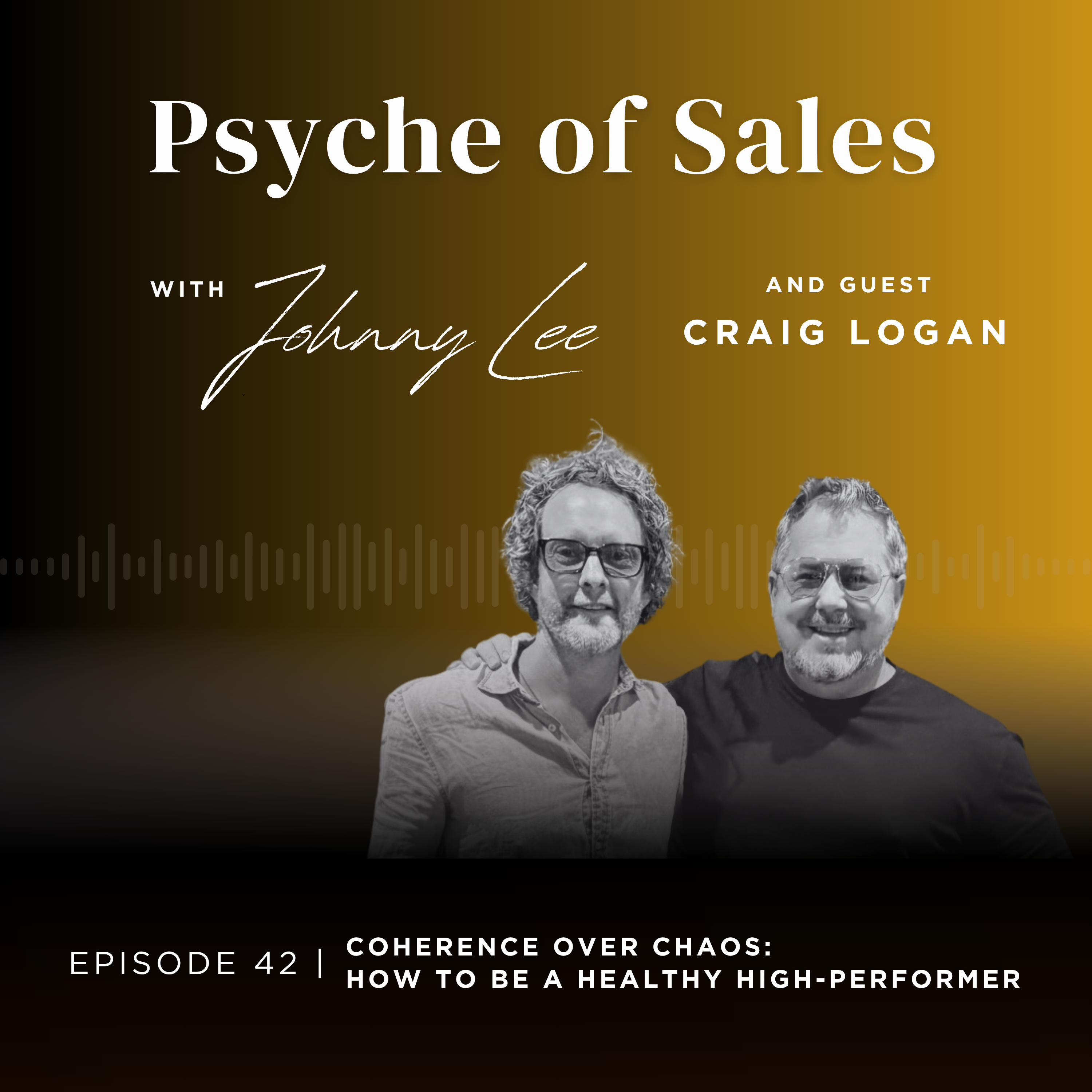 Coherence Over Chaos: How to be a Healthy High-Performer with Craig Logan & Johnny Lee