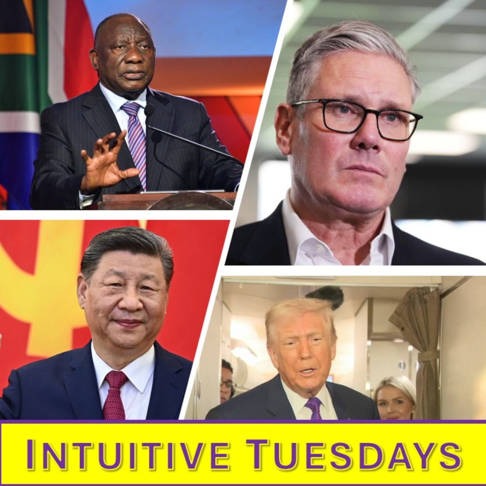 Intuitive Tuesdays Episode 02: The Presidents: Cyril Ramaphosa, Keir Starmer, Donald Trump and Xi Jinping. episode artwork