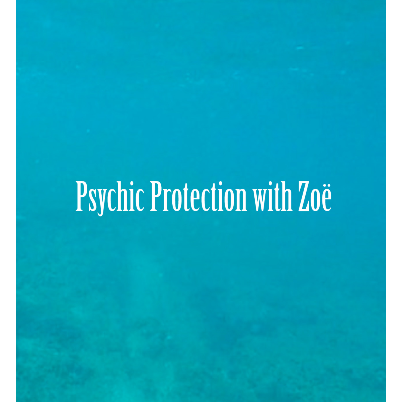 Psychic Protection with Zoë