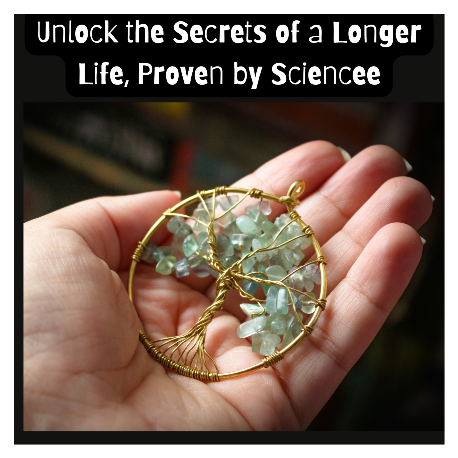 Unlock the Secrets of a Longer Life, Proven by Science