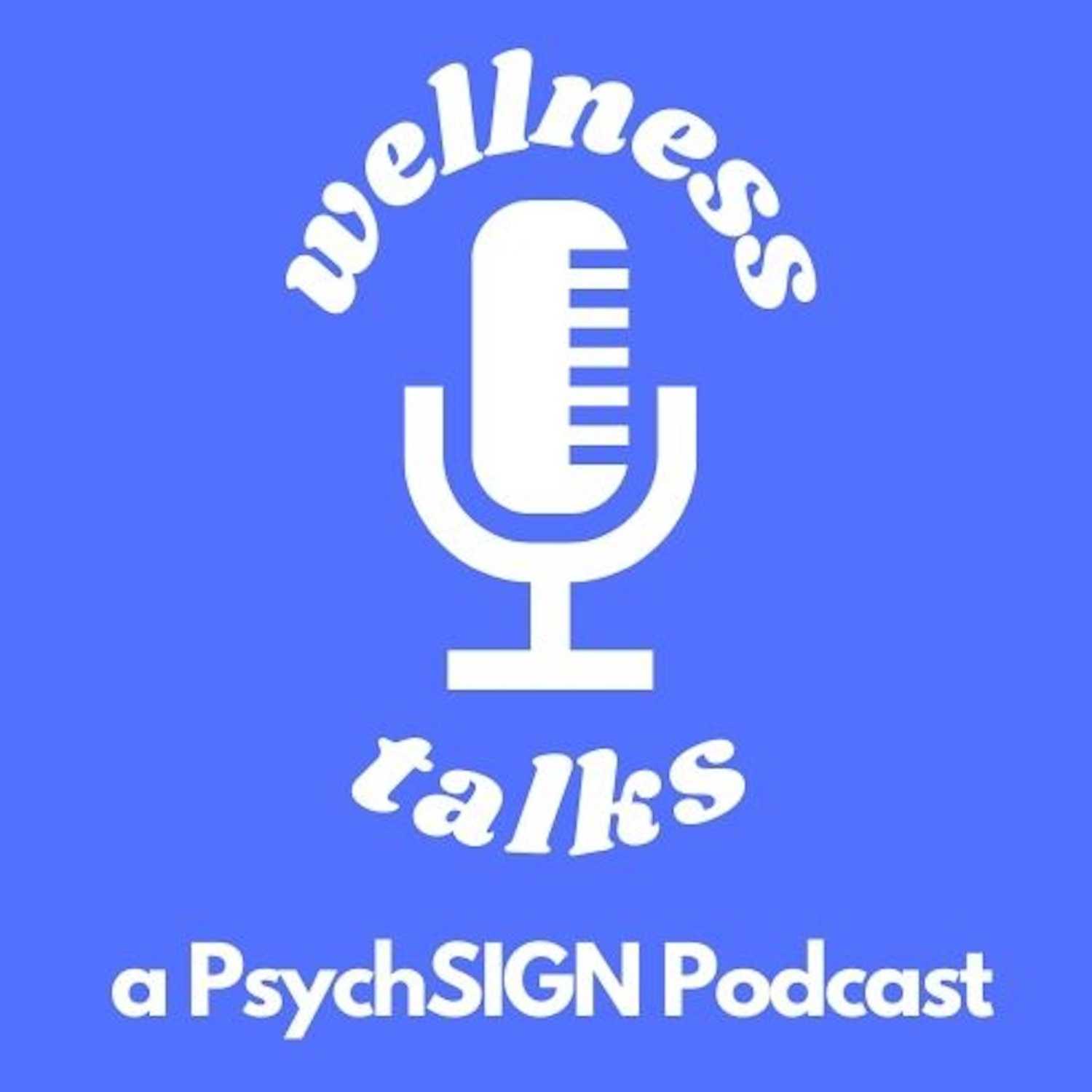 Wellness Talks, a PsychSIGN Podcast