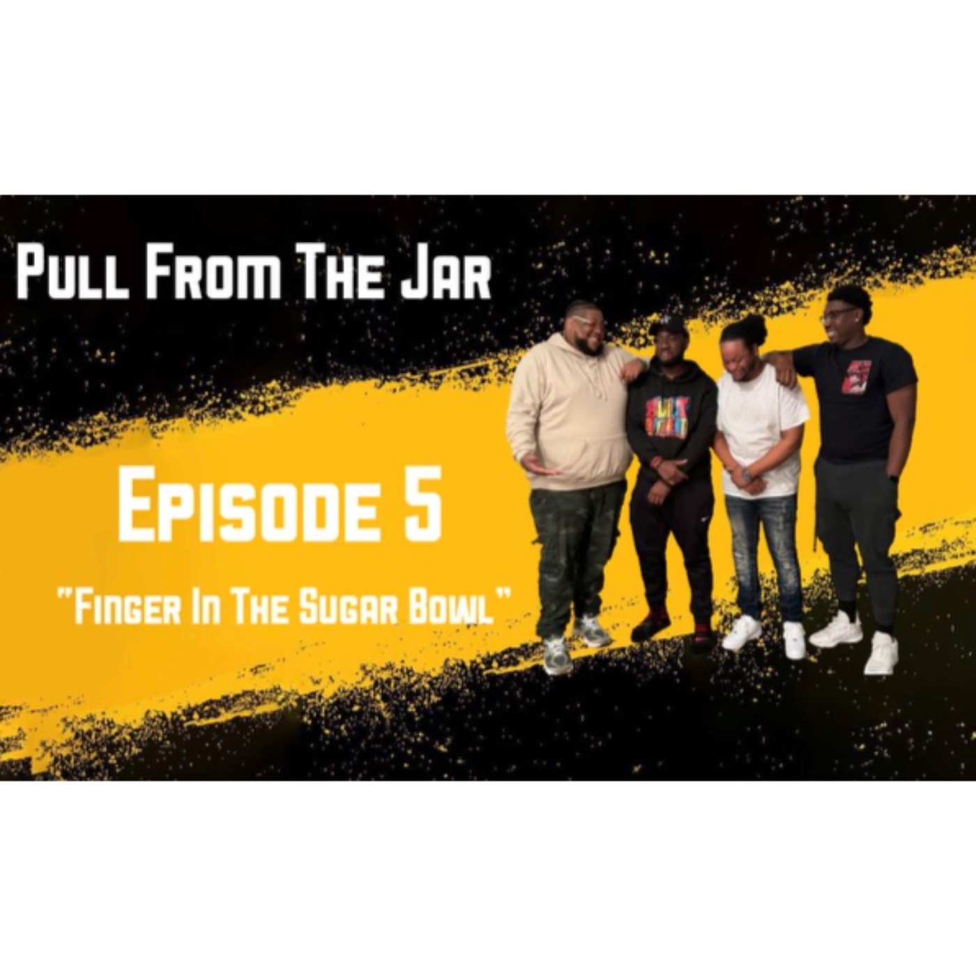 "FINGER IN THE SUGAR BOWL"  [EPISODE 5]  [PULL FROM THE JAR PODCAST]  episode artwork
