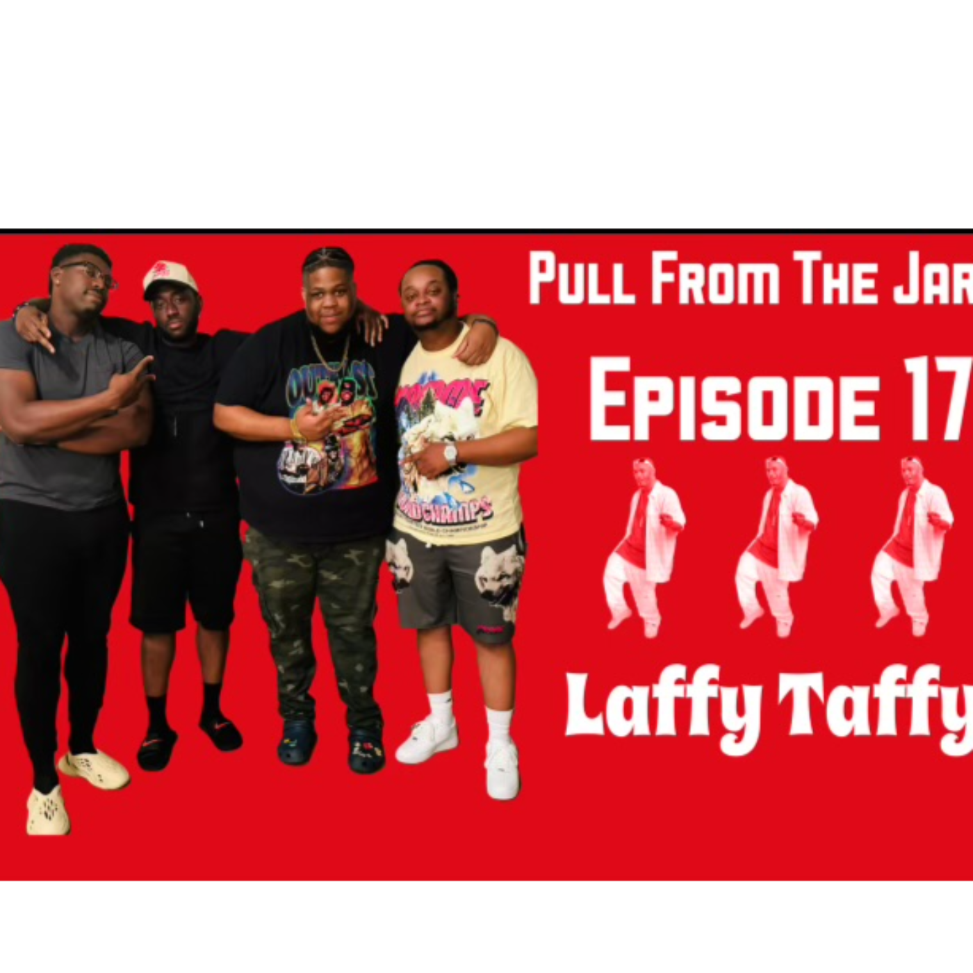 LAFFY TAFFY [EPISODE 17] [PULL FROM THE JAR PODCAST] episode artwork