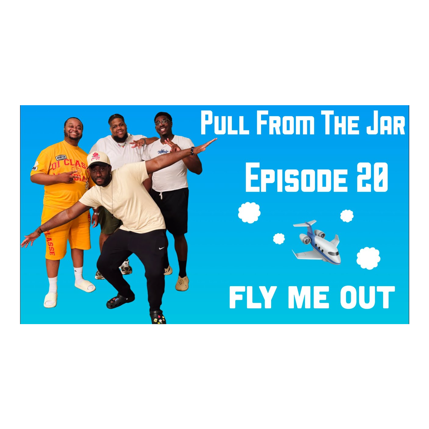 "FLY ME OUT"   [EPISODE 20}   {PULL FROM THE JAR PODCAST} episode artwork