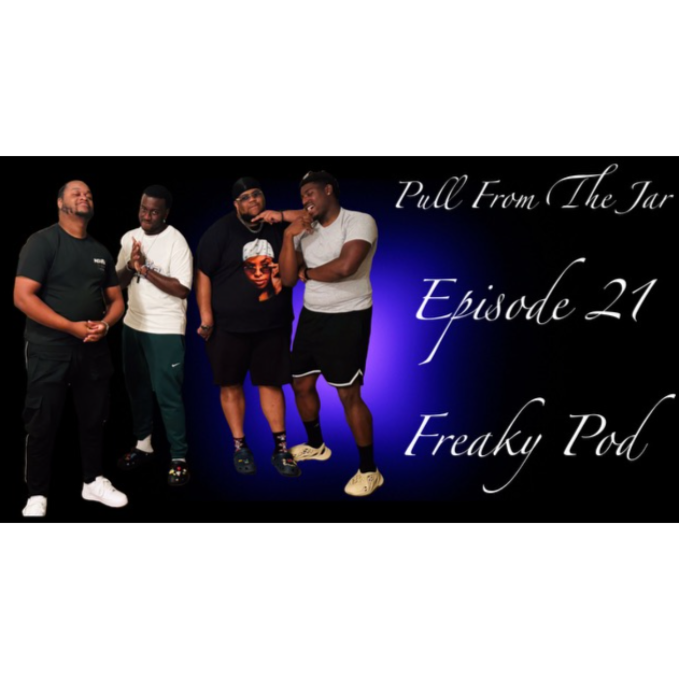 FREAKY POD [EPISODE 21] {PULL FROM THE JAR PODCAST} episode artwork