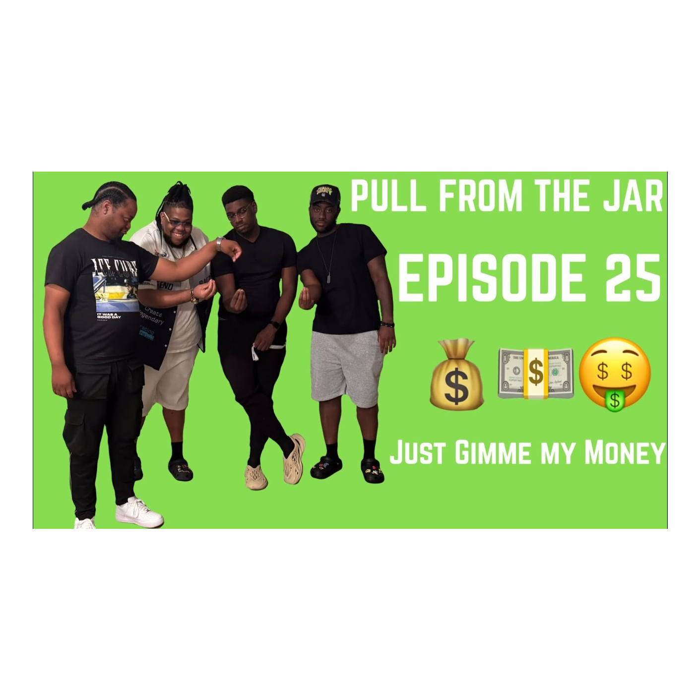 JUST GIMME MY MONEY [PULL FROM THE JAR PODCAST] {EPISODE 25} episode artwork