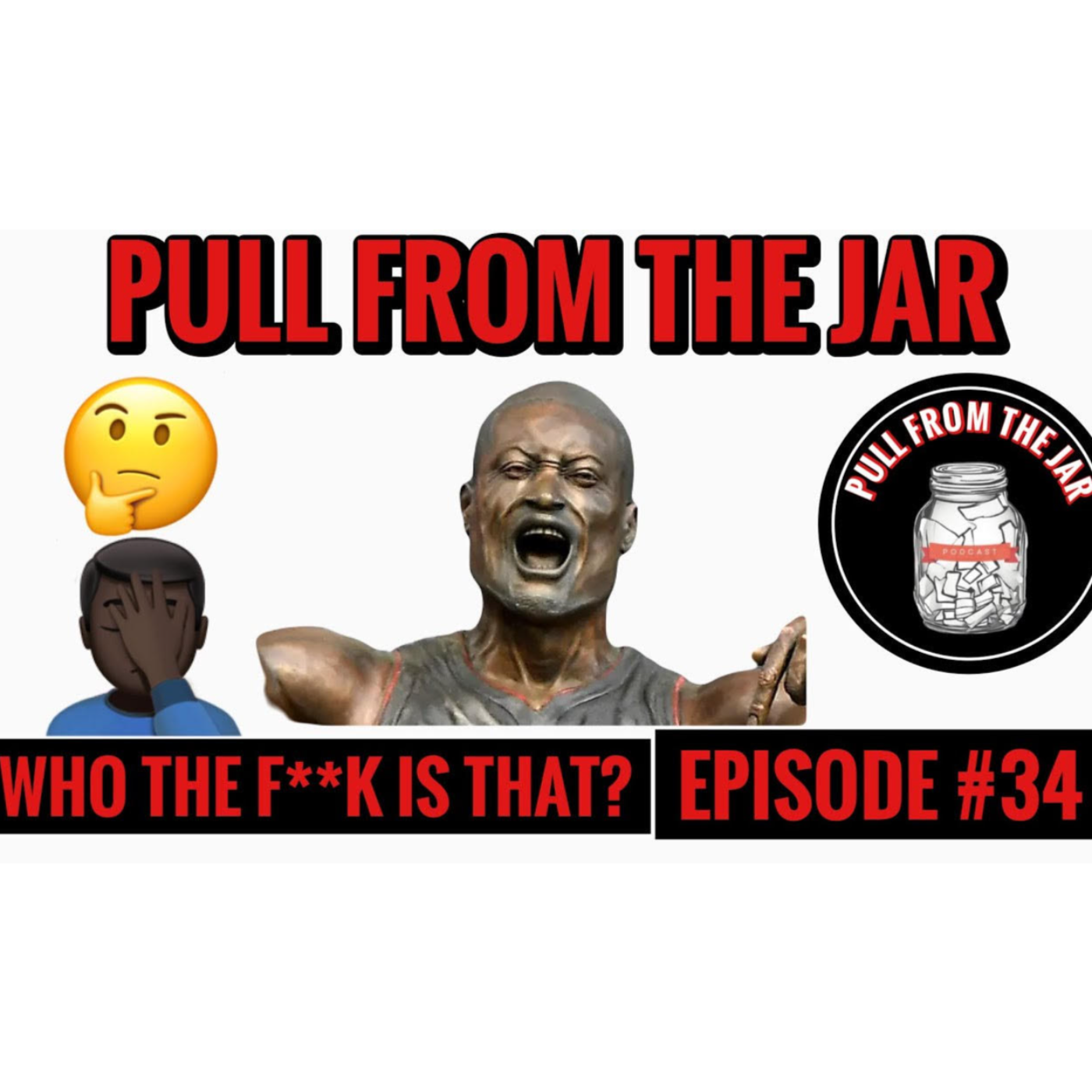 “WHO TF IS THAT” [PULL FROM THE JAR] {EPISODE 34} episode artwork