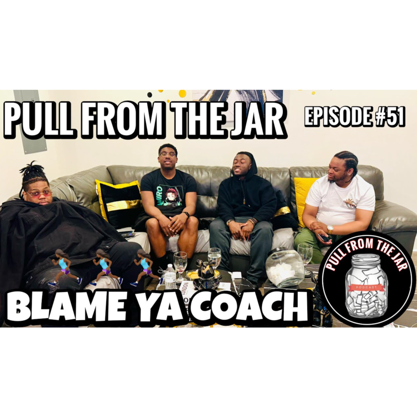 "BLAME YA COACH" [PULL FROM THE JAR] {EPISODE 51} episode artwork