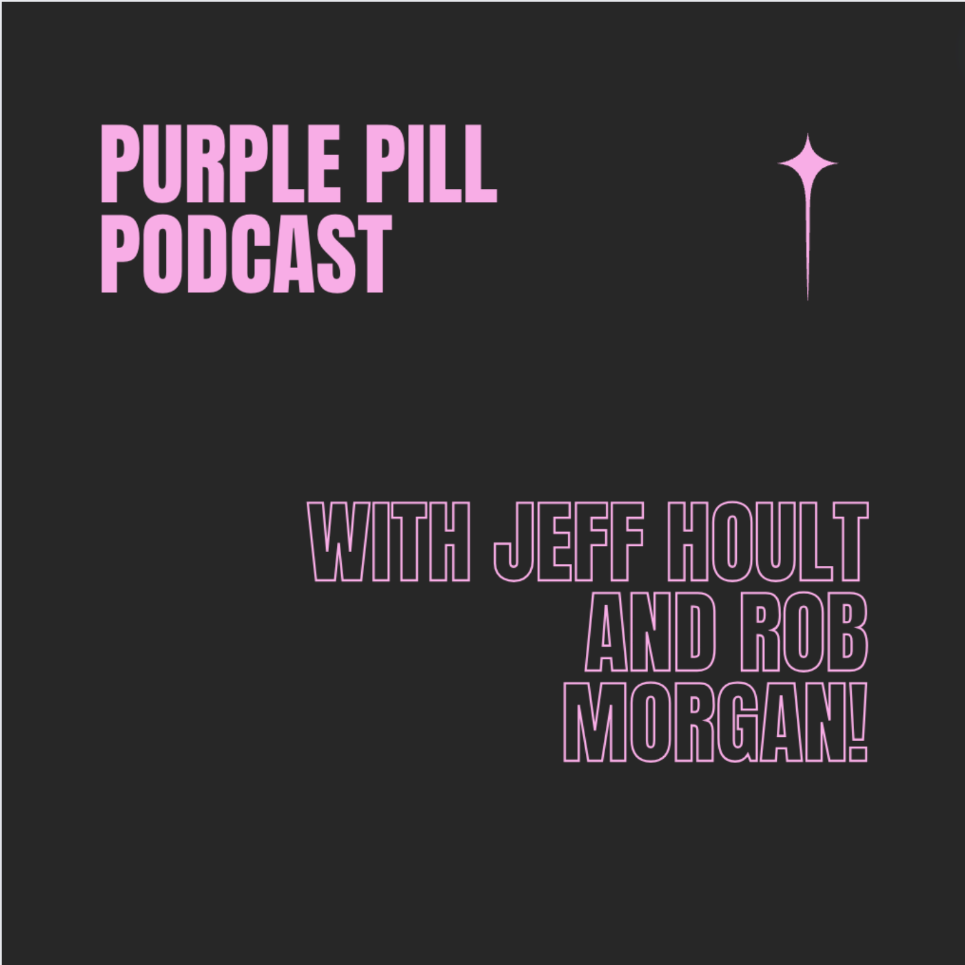 Purple Pill Pilot with Jeff Hoult and Rob Morgan