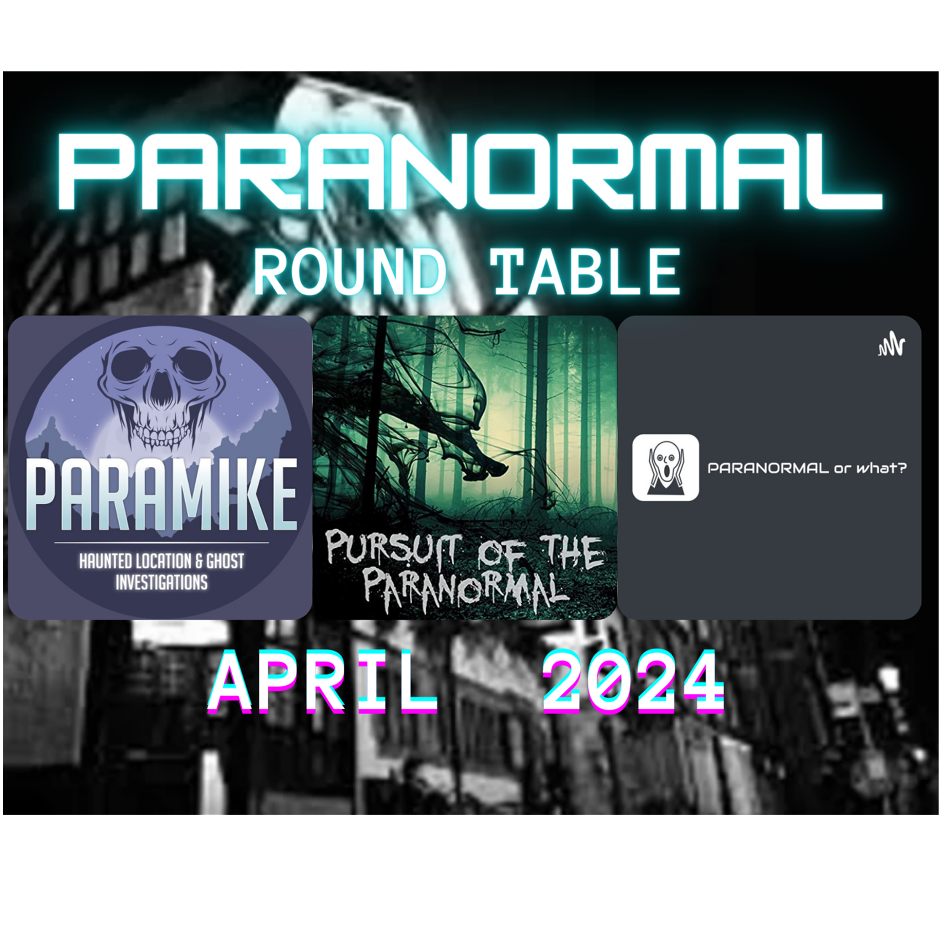Paranormal Round Table - April 2024 - My Haunted Hotel, upcoming ghost hunting investigations, trucker catches ghost on the highway! episode artwork