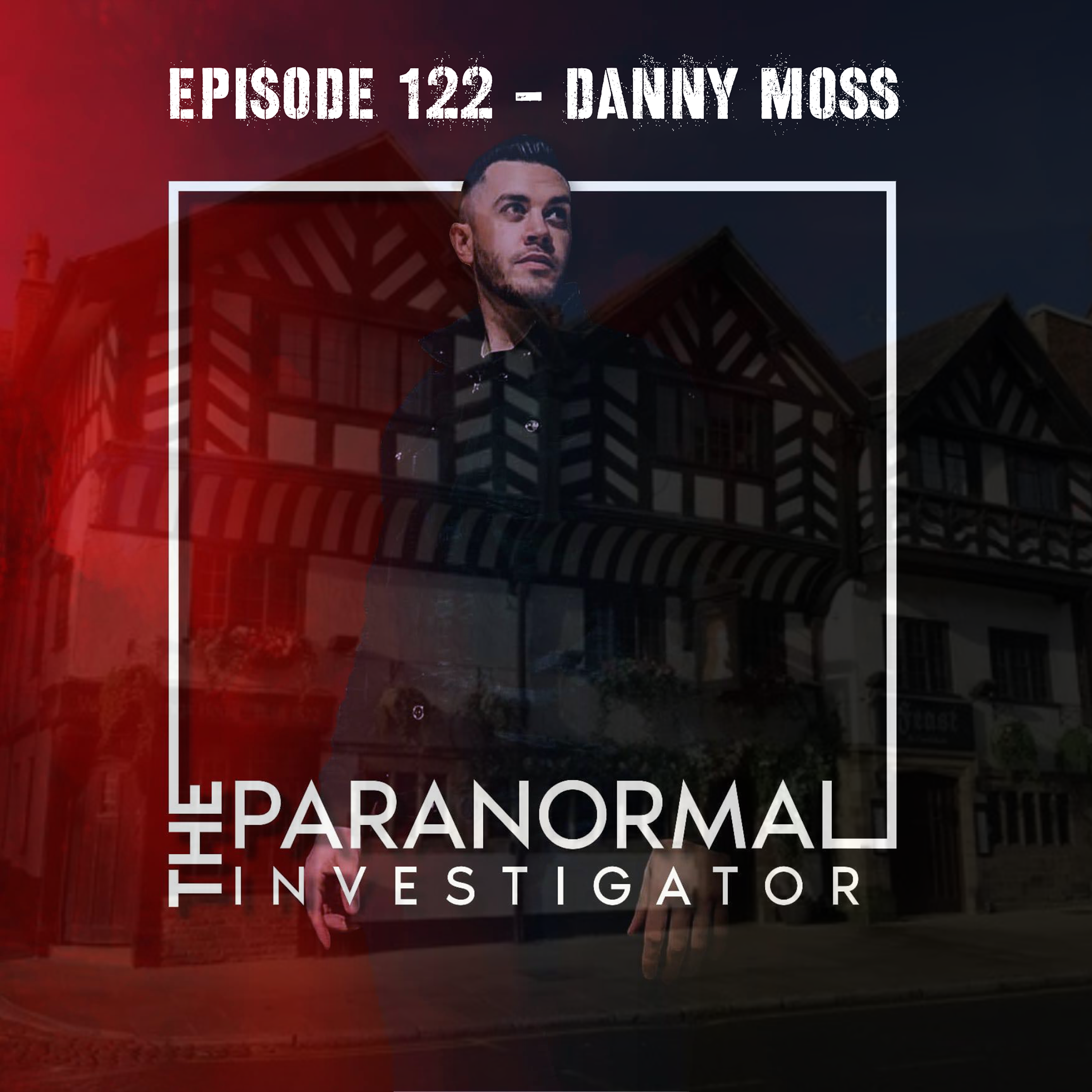 Ep 122 - The Paranormal Investigator - Danny Moss - My Haunted Hotel episode artwork