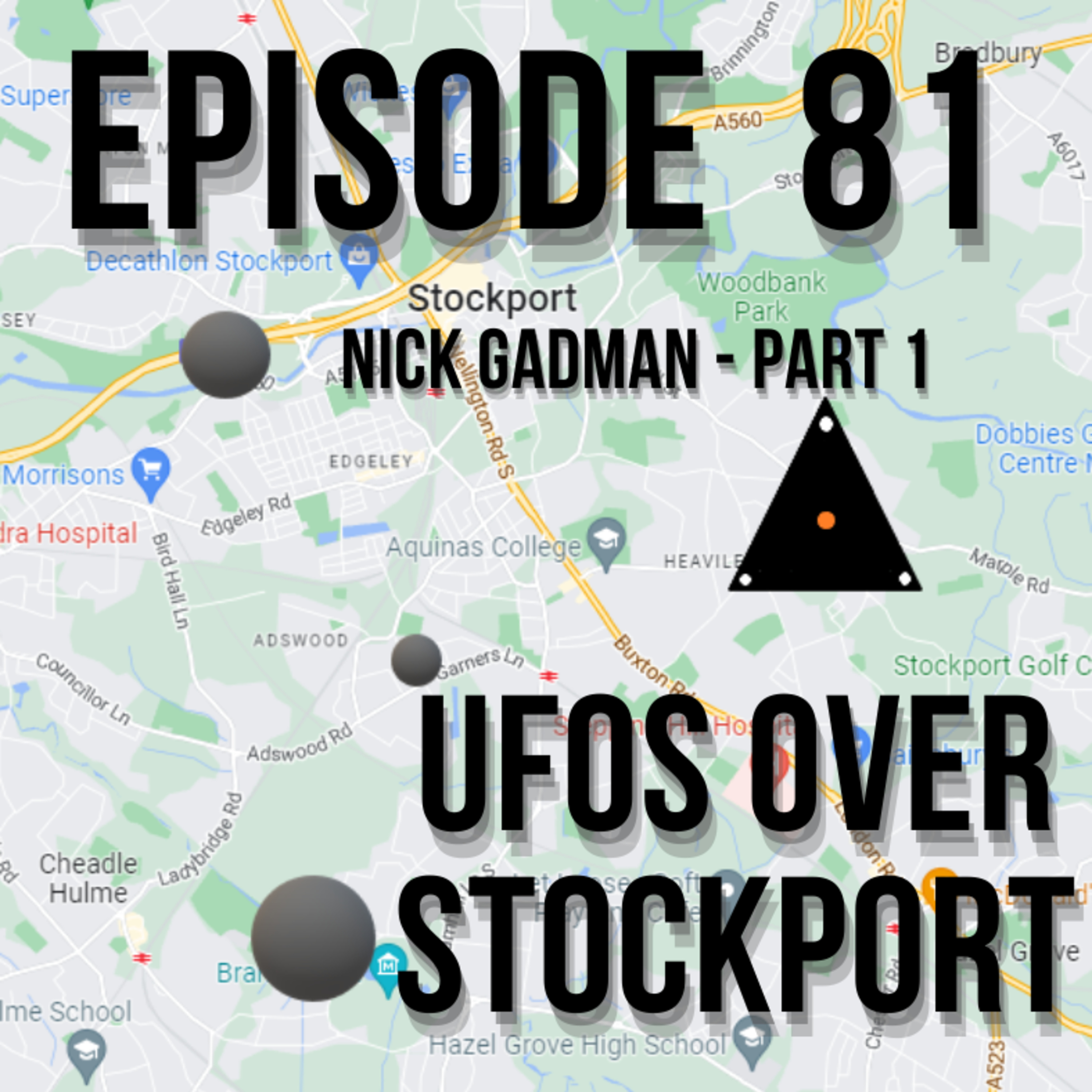 Ep 81 - Nick Gadman Part 1 - UFOs over Stockport episode artwork