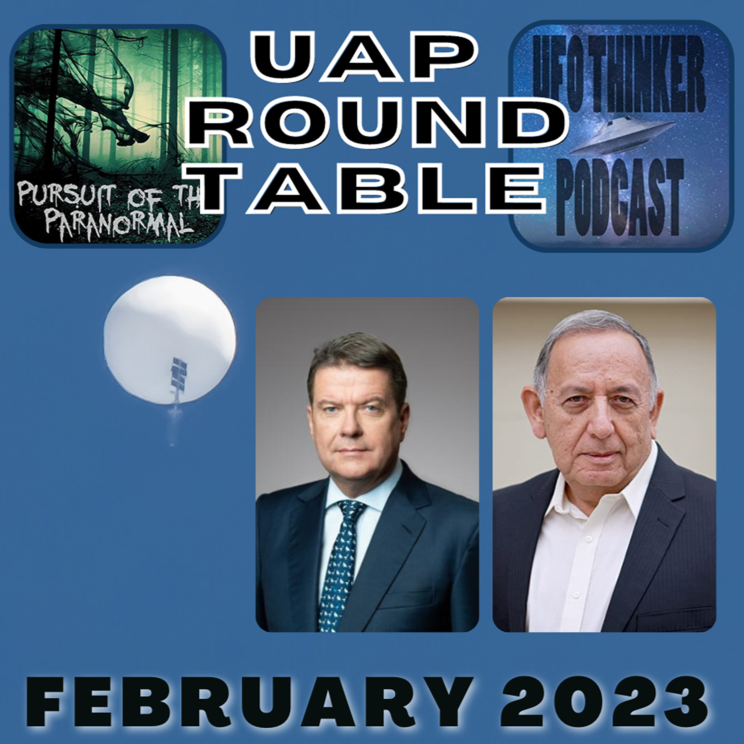 February 2023 UAP Round Table with UFO Thinker & PotP - Balloon shootdowns, Cattle Mutilations, Colm Kelleher, Robert Salas,  Area 51 & More! episode artwork