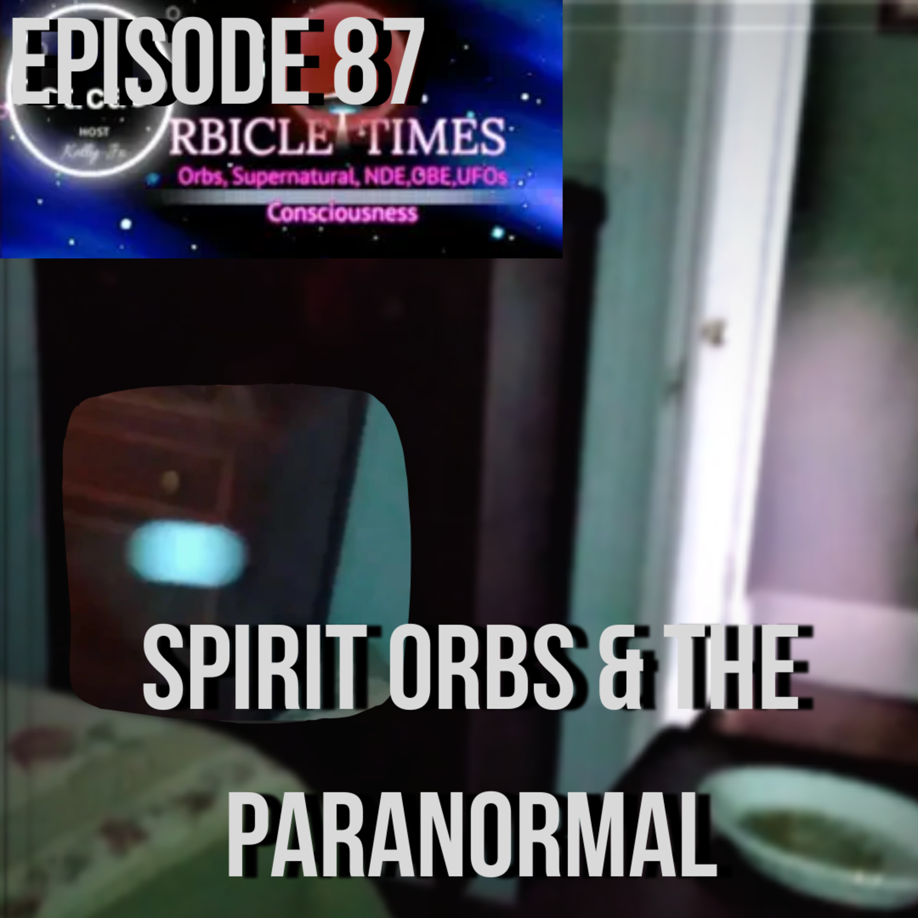 Ep 87 - Spirit Orbs and the Paranormal with Kelly-Jo episode artwork