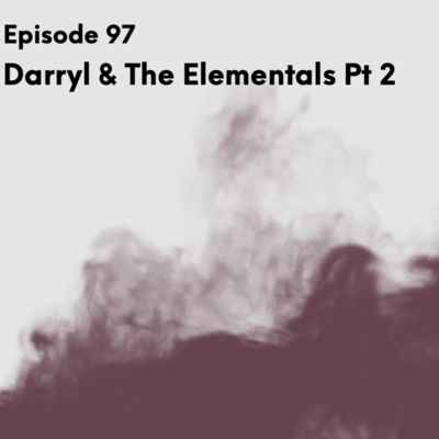 Ep 97: Secrets of the Elementals - Part 2 episode artwork