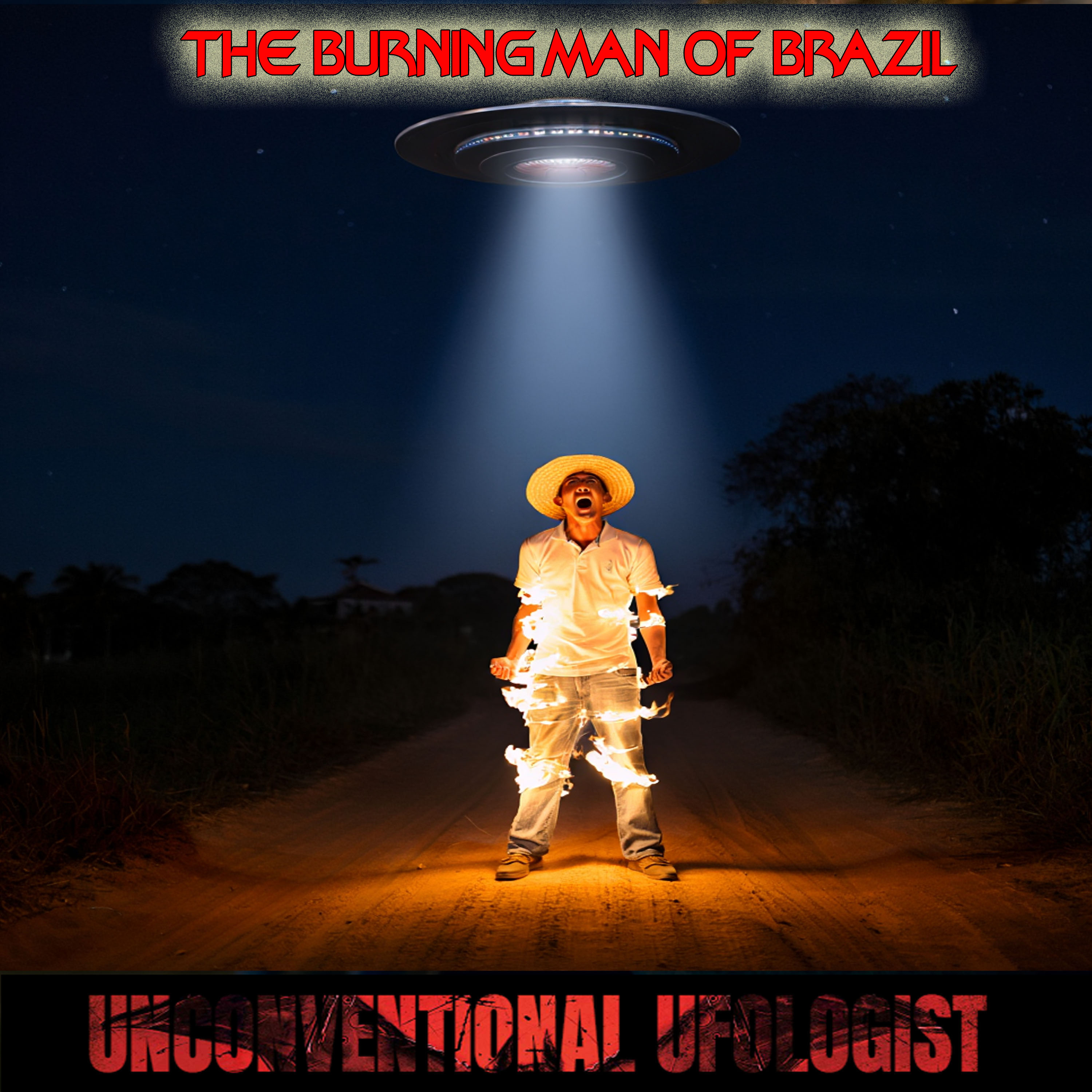 The Unconventional Ufologist Ep 3 - The Burning Man of Brazil episode artwork