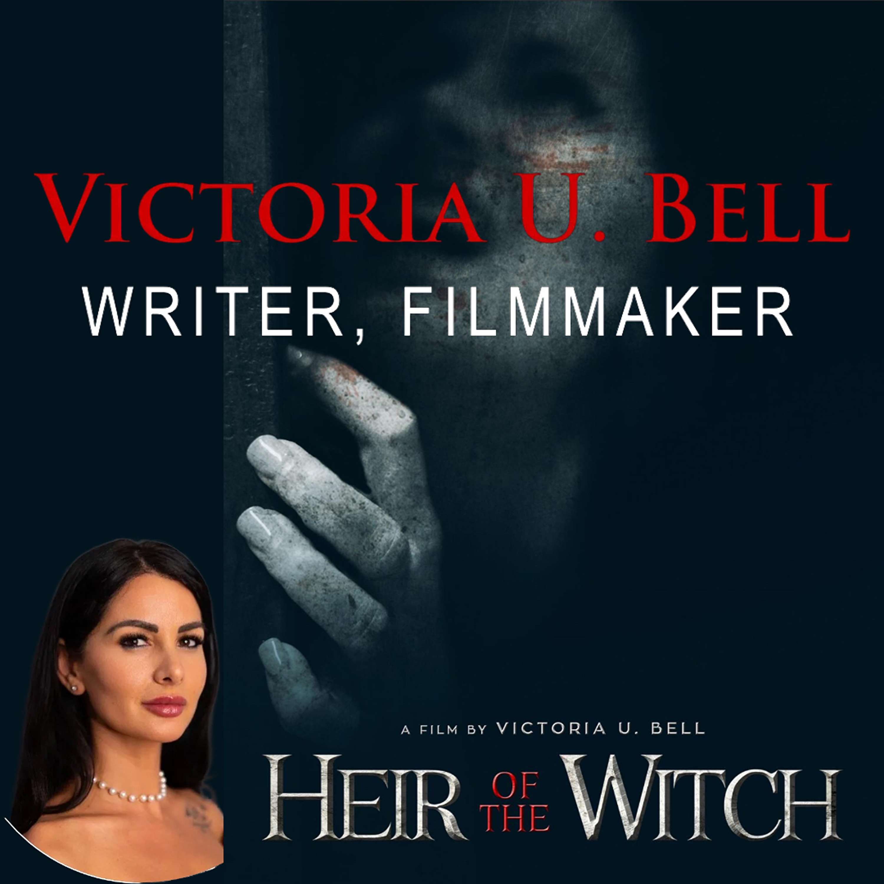 Ep 130 - Heir Of The Witch - An interview with filmmaker, Victoria U. Bell episode artwork