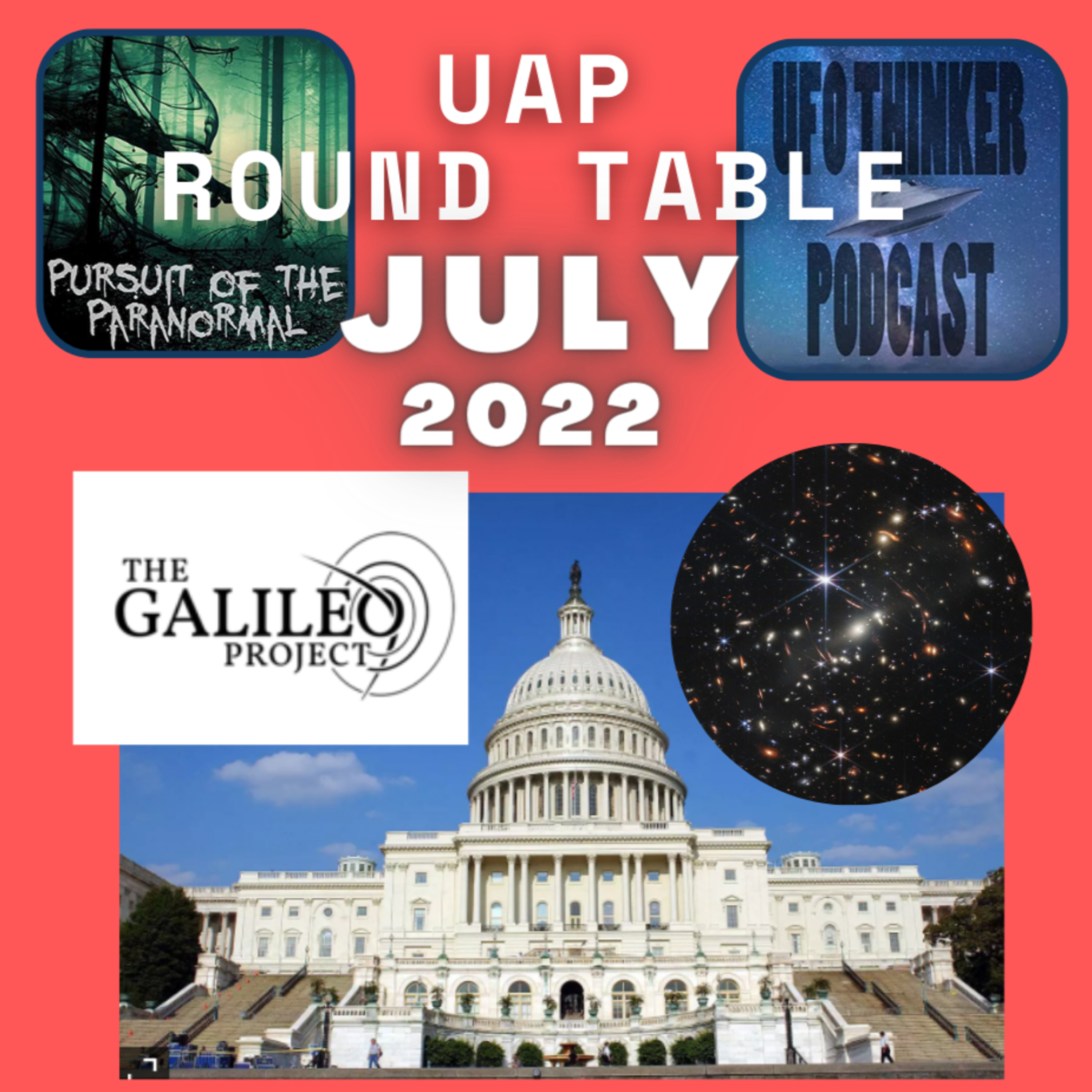 July 2022 UAP Round Table with UFO Thinker & PotP - Latest News, Galileo Project, James Webb Space Images episode artwork