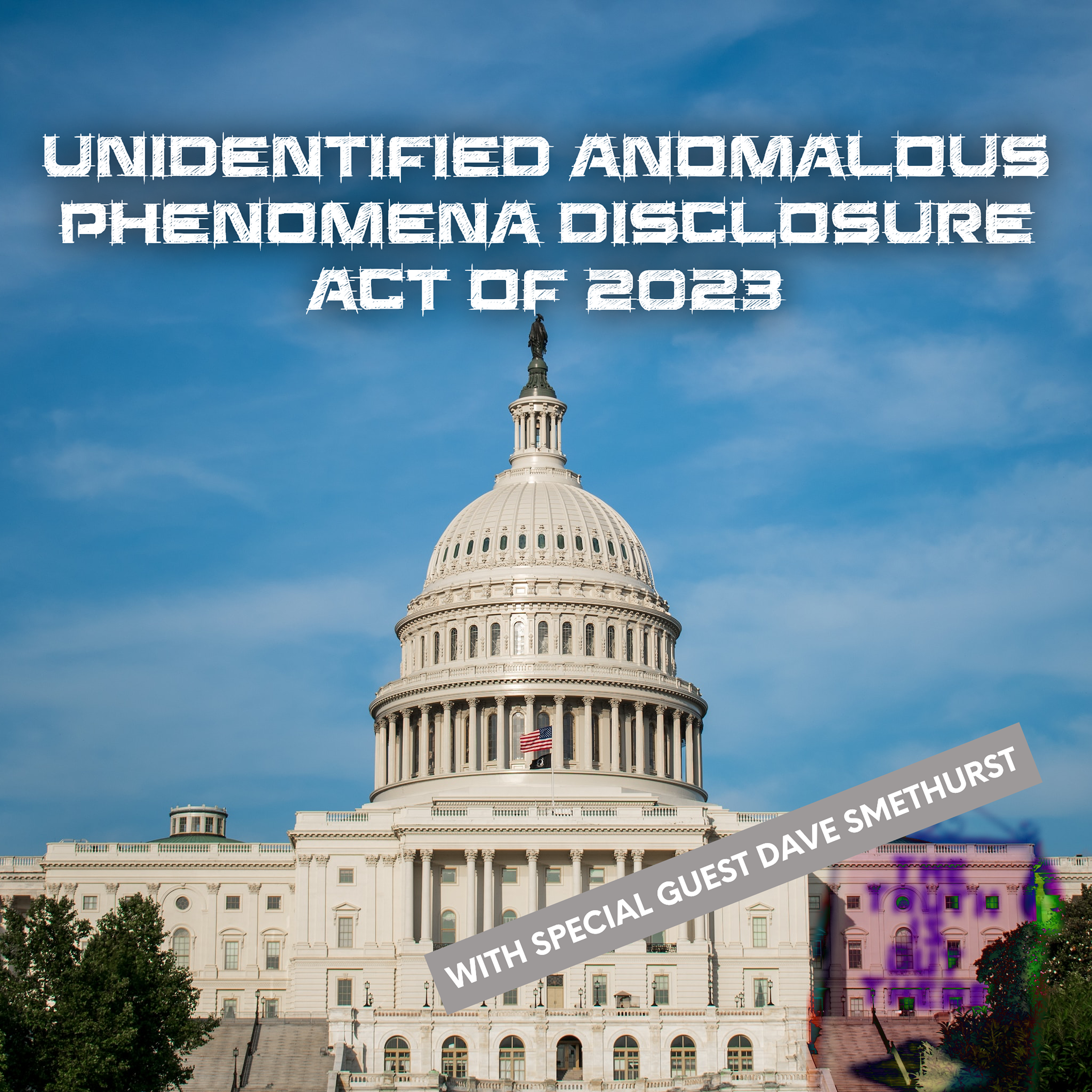 Unidentified Anomalous Phenomena Disclosure Act of 2023 - UFO Whistleblower Hearings Congress, David Grusch episode artwork