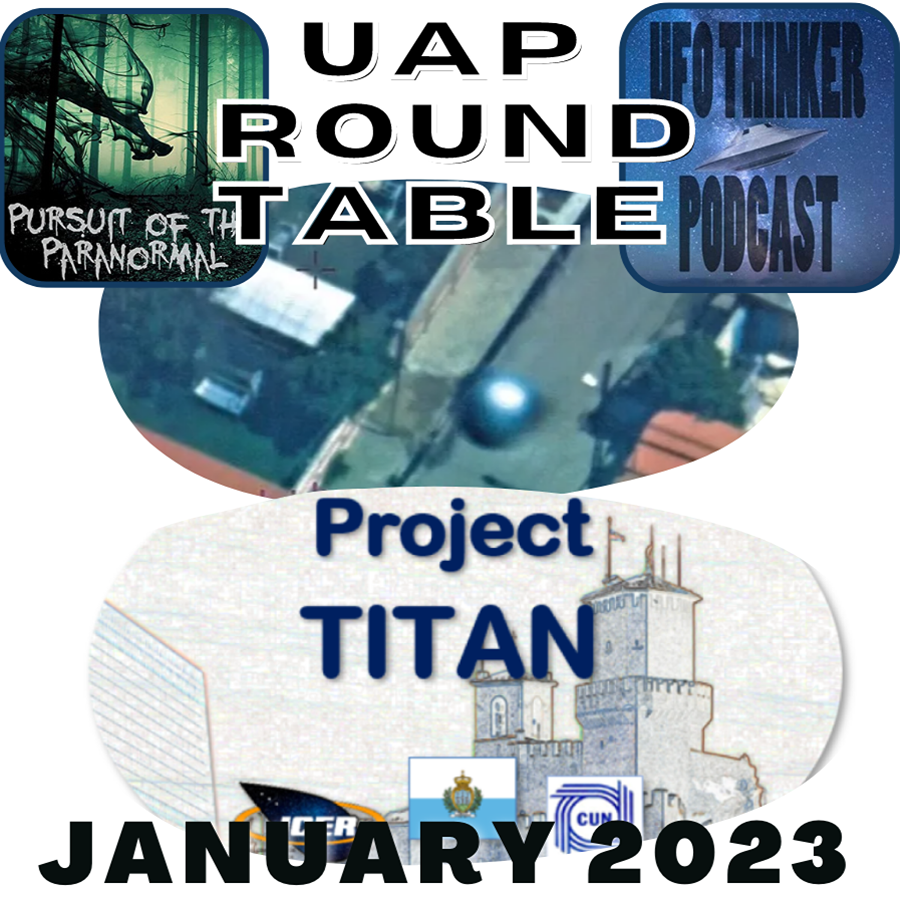 January 2023 UAP Round Table with UFO Thinker & PotP - Mosul Orb, The 2022 UAP report, San Marino & More episode artwork