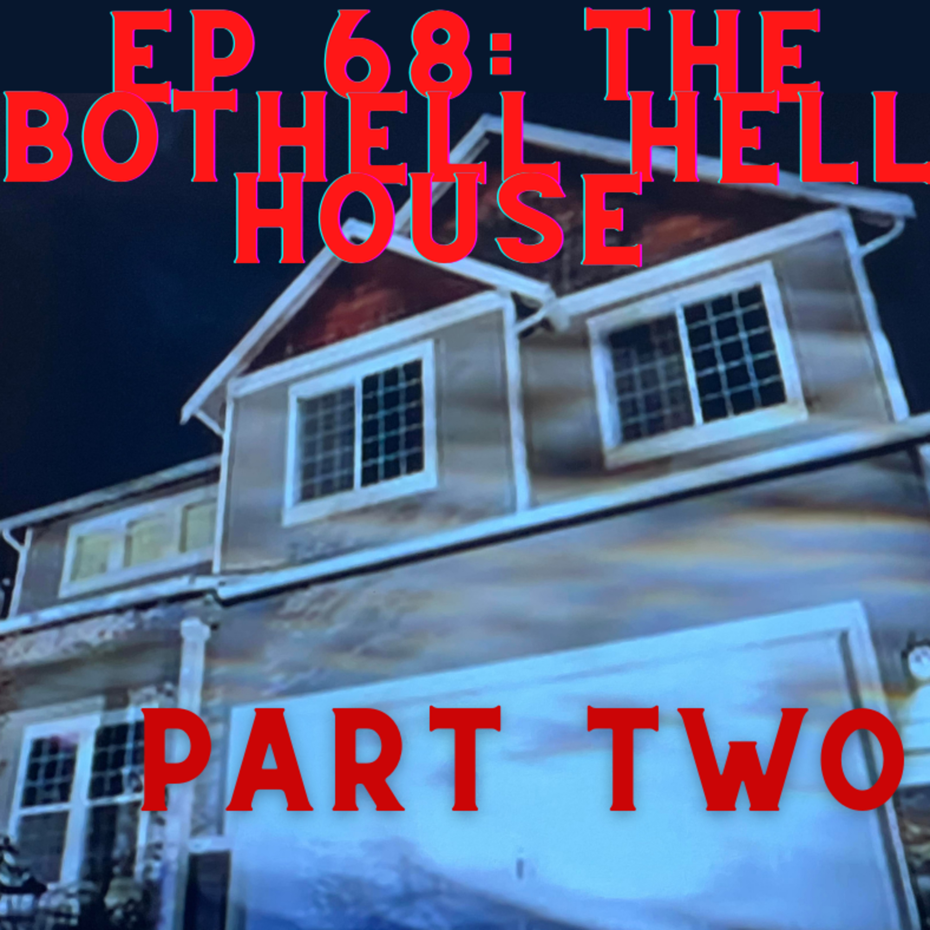 Ep 68 - The Bothell Hell House Poltergeist with Keith Linder - Part 2 episode artwork