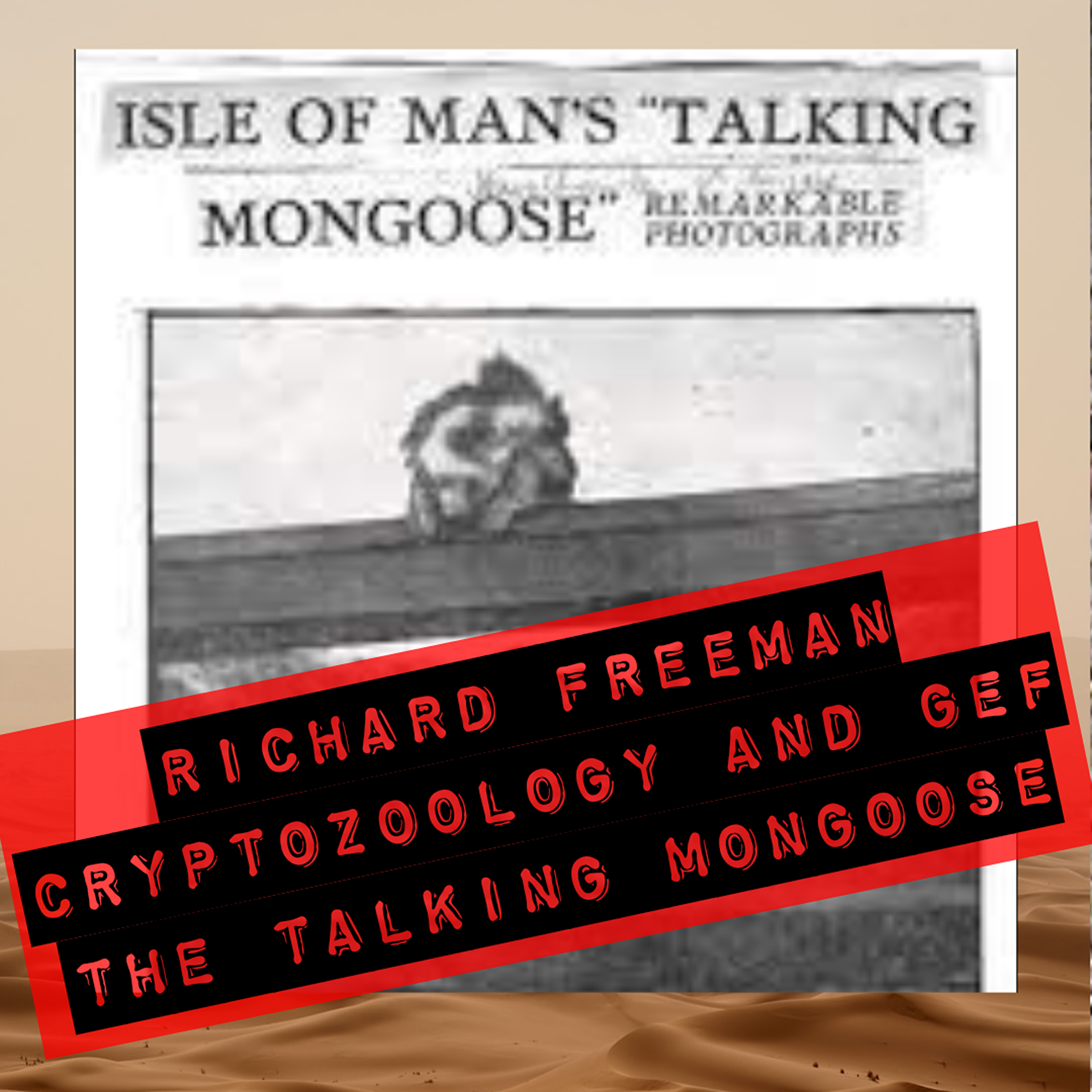 Ep 120 - Cryptozoologist Richard Freeman and Gef The Talking Mongoose episode artwork