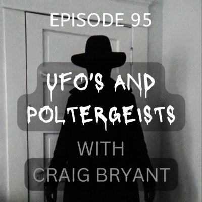 Ep 95: UFO's and poltergeists with Craig Bryant episode artwork
