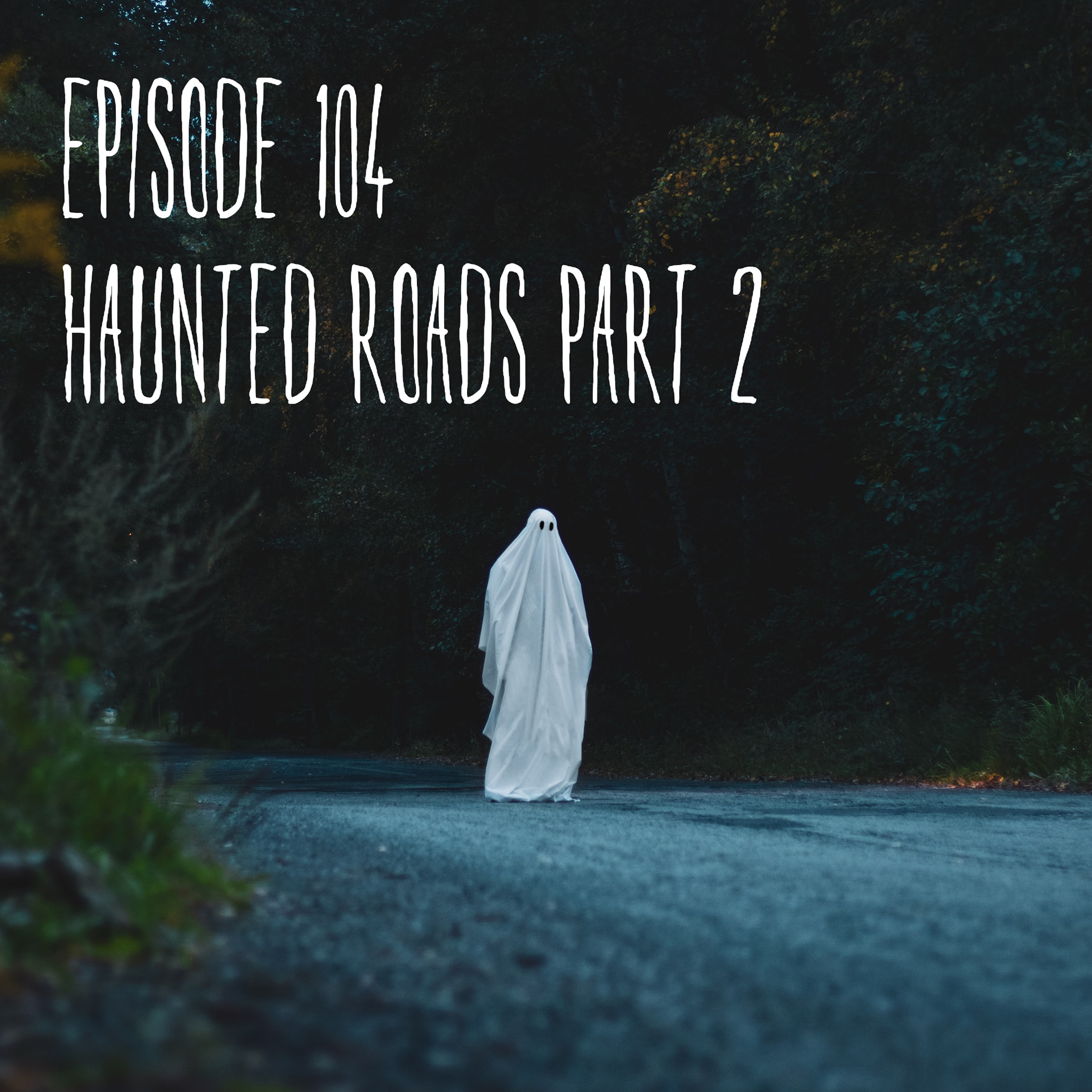 Ep 104 - Haunted Roads Part 2 episode artwork