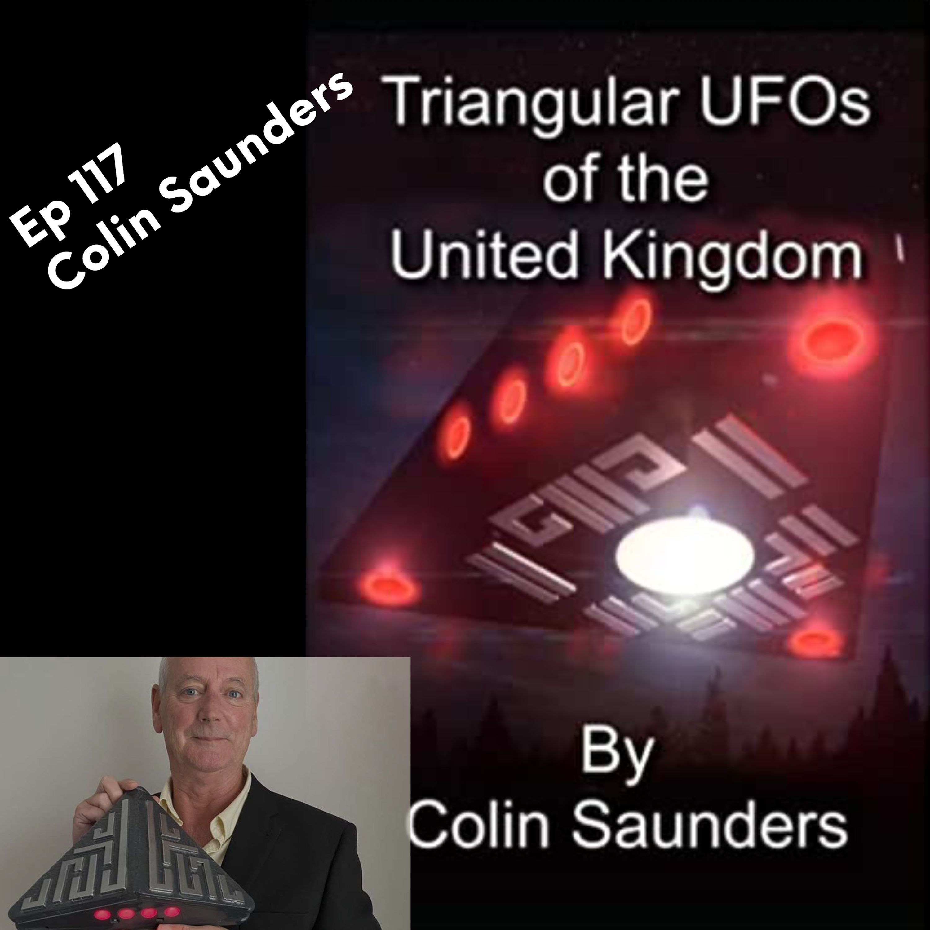 Ep 117 - Colin Saunders - Triangular UFOs of the United Kingdom episode artwork