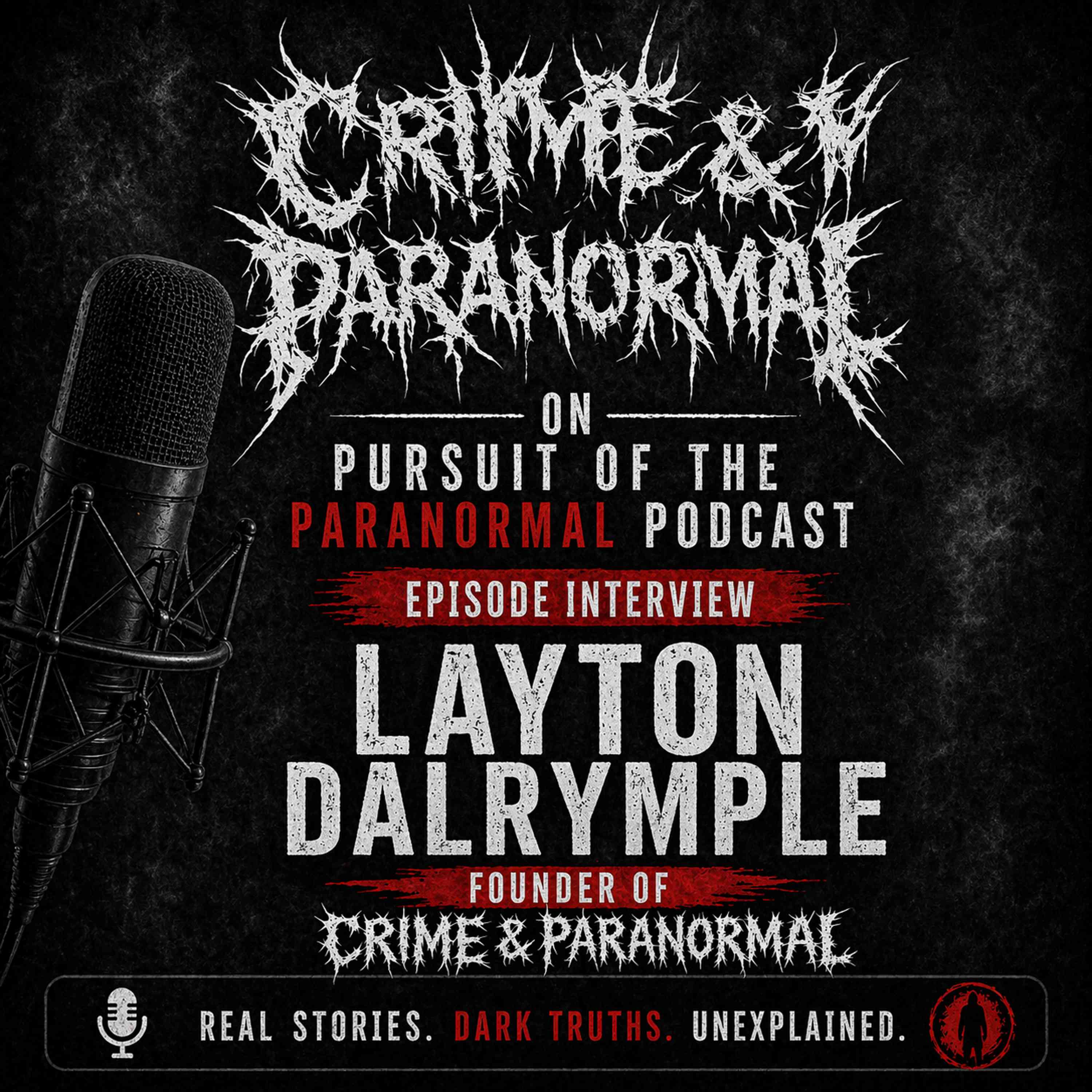 Exploring the haunted world of Layton Dalrymple - Crime And Paranormal episode artwork