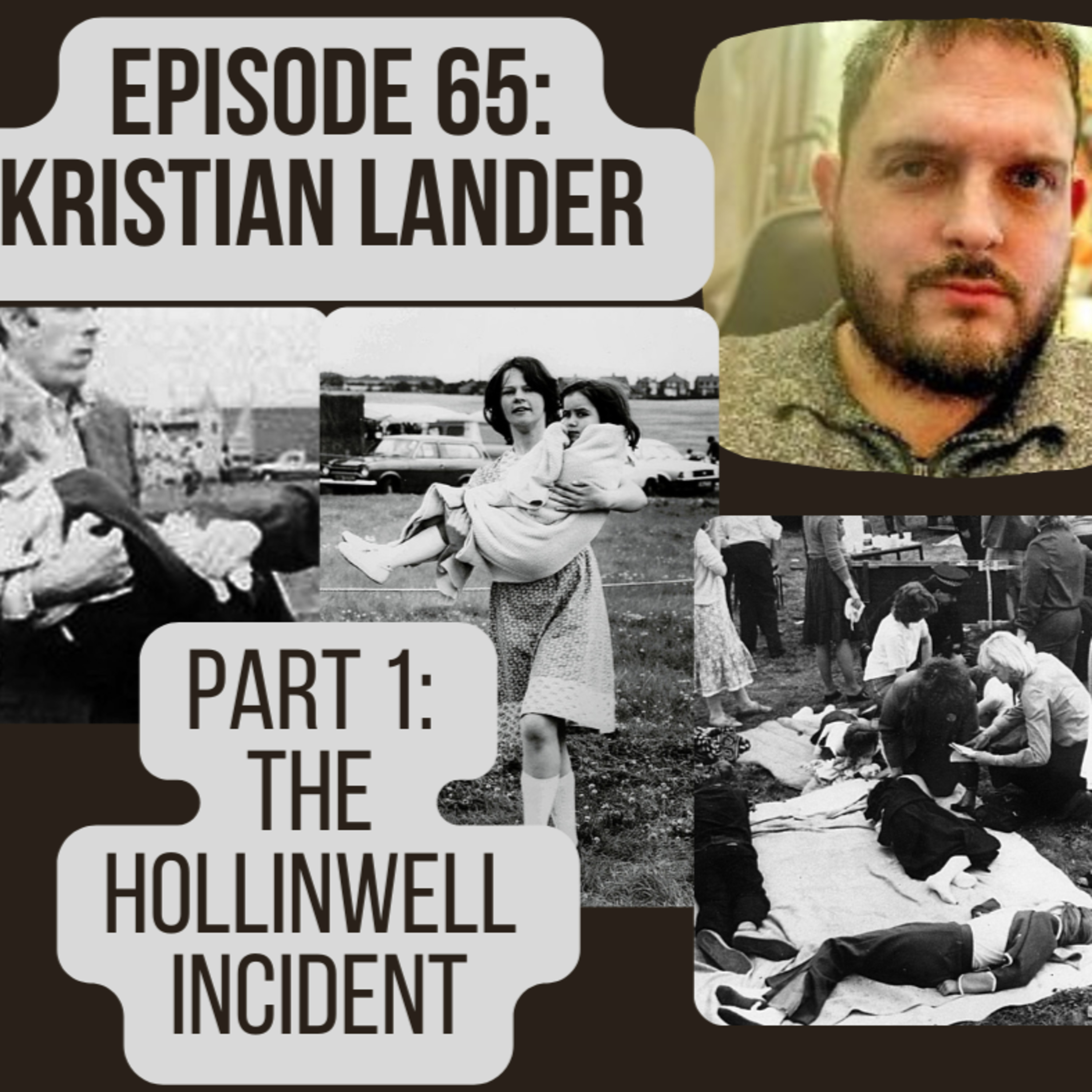Ep 65 Part 1 - Kristian Lander on the Hollinwell Incident episode artwork