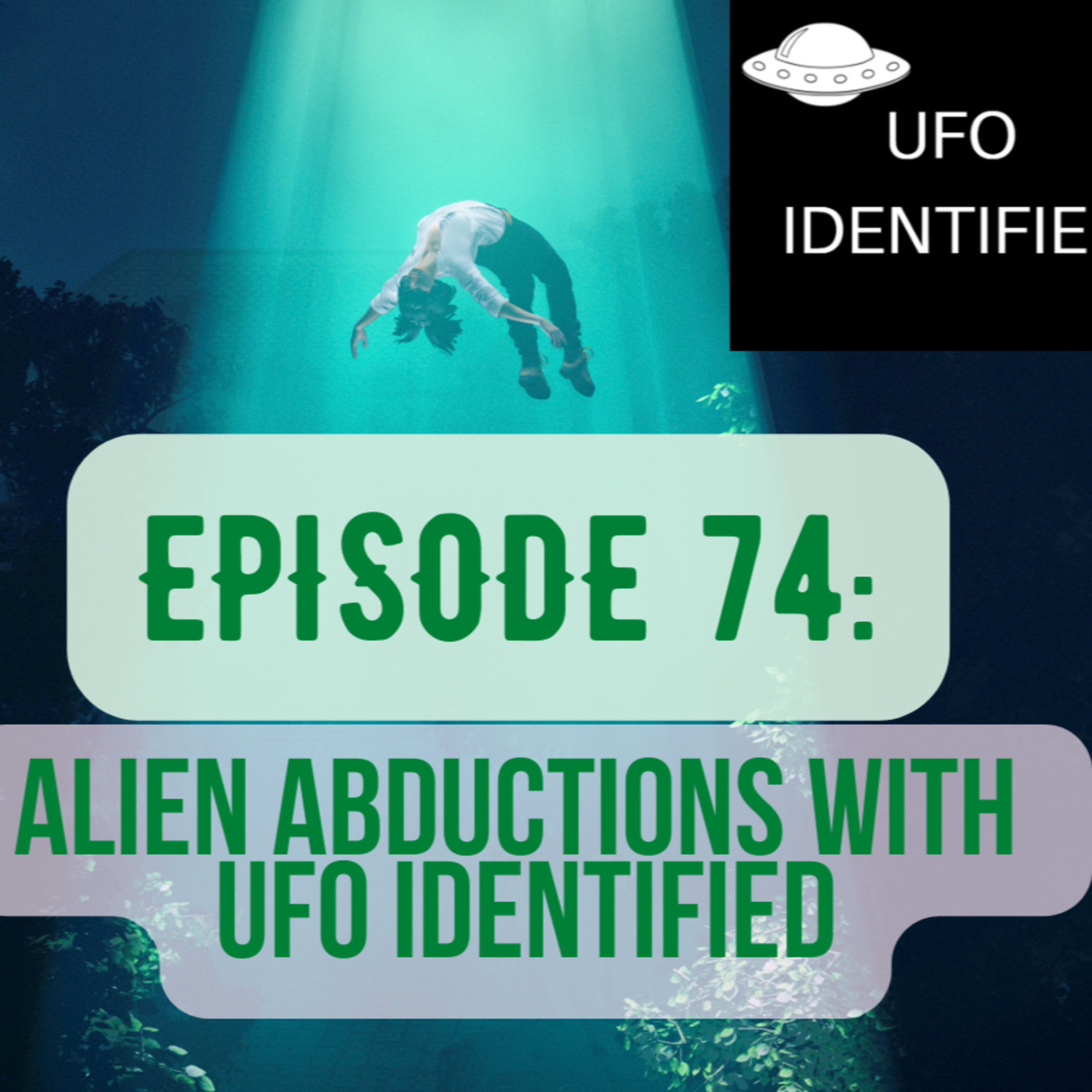 Ep 74 - Alien Abductions with UFO Identified episode artwork