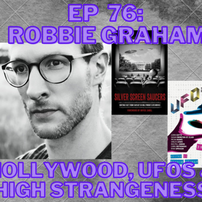 Ep 76 - Hollywood, UFOs and High Strangeness with Robbie Graham episode artwork