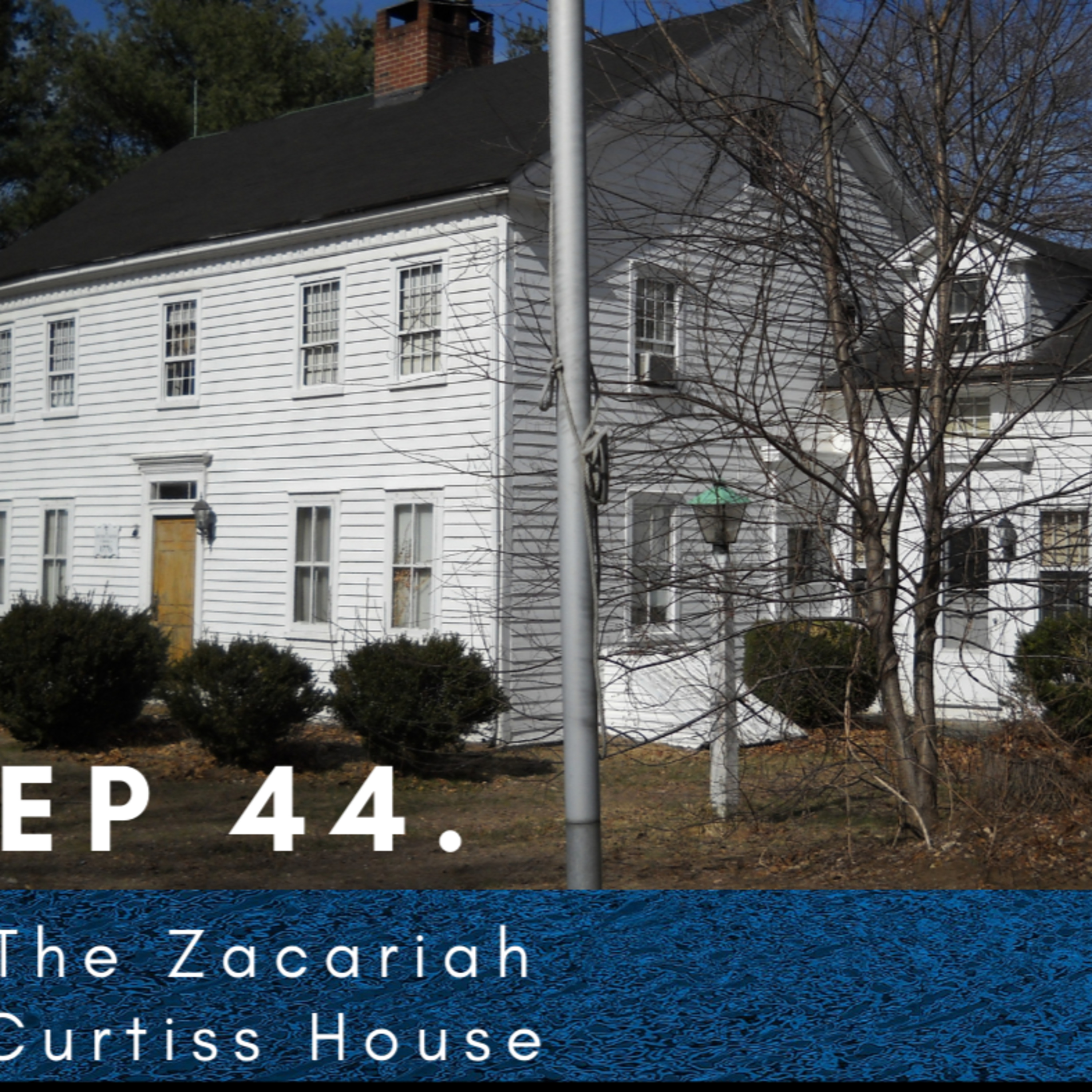 Ep 44 - The Spirits and Demons haunting The Zachariah Curtiss House episode artwork