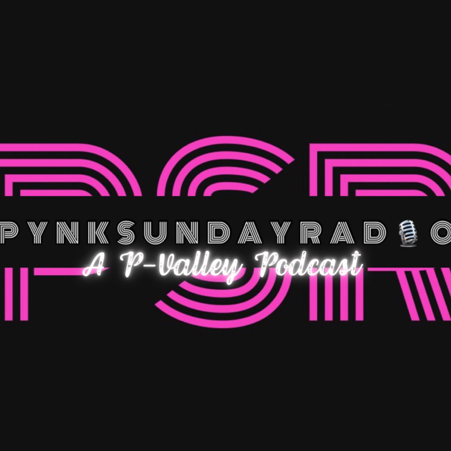 Pynk Sunday Radio: A P-Valley Podcast